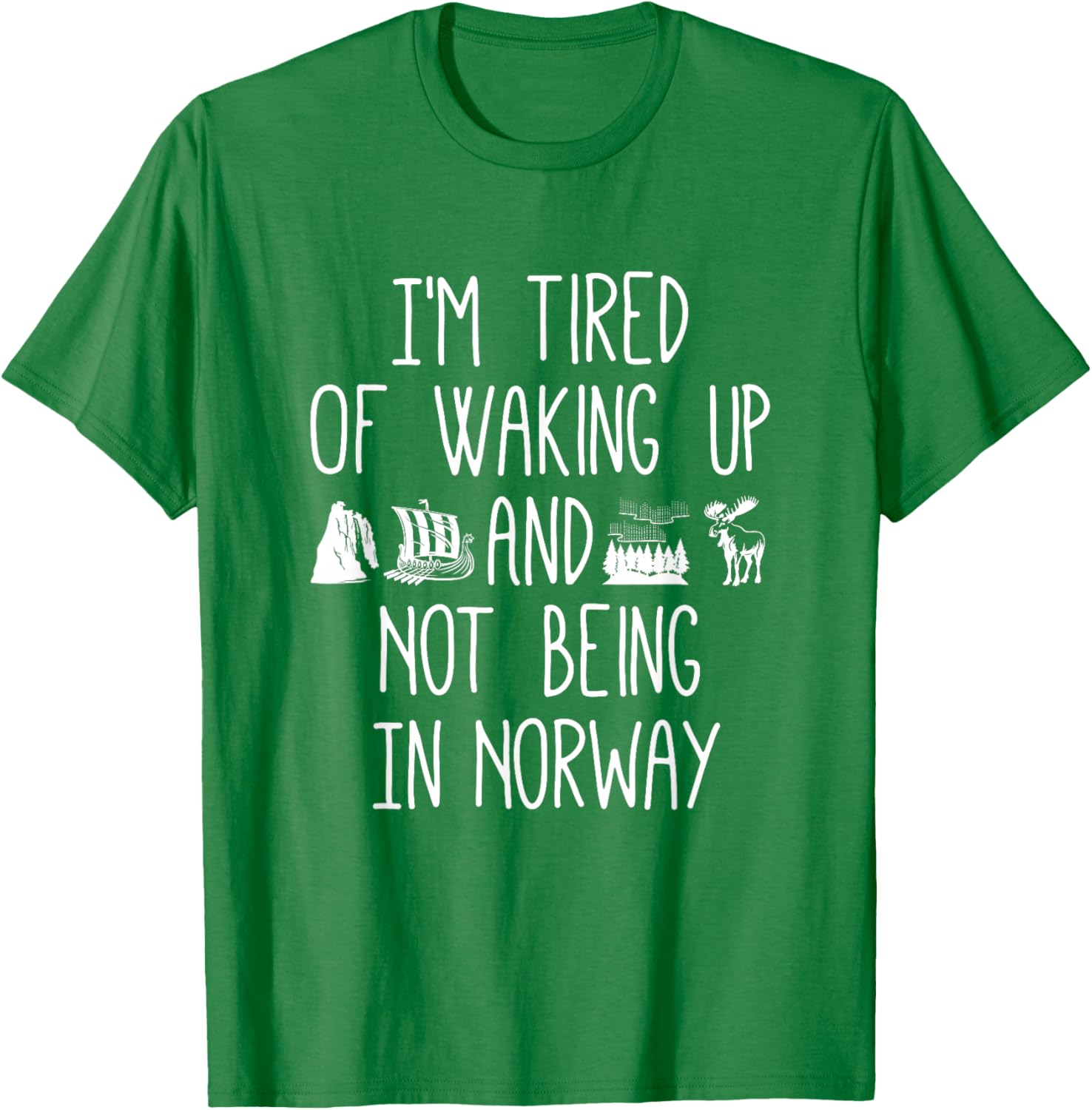 I'm Tired of Waking Up Not in Norway T-Shirt - Perfect Gift for Travelers - 2