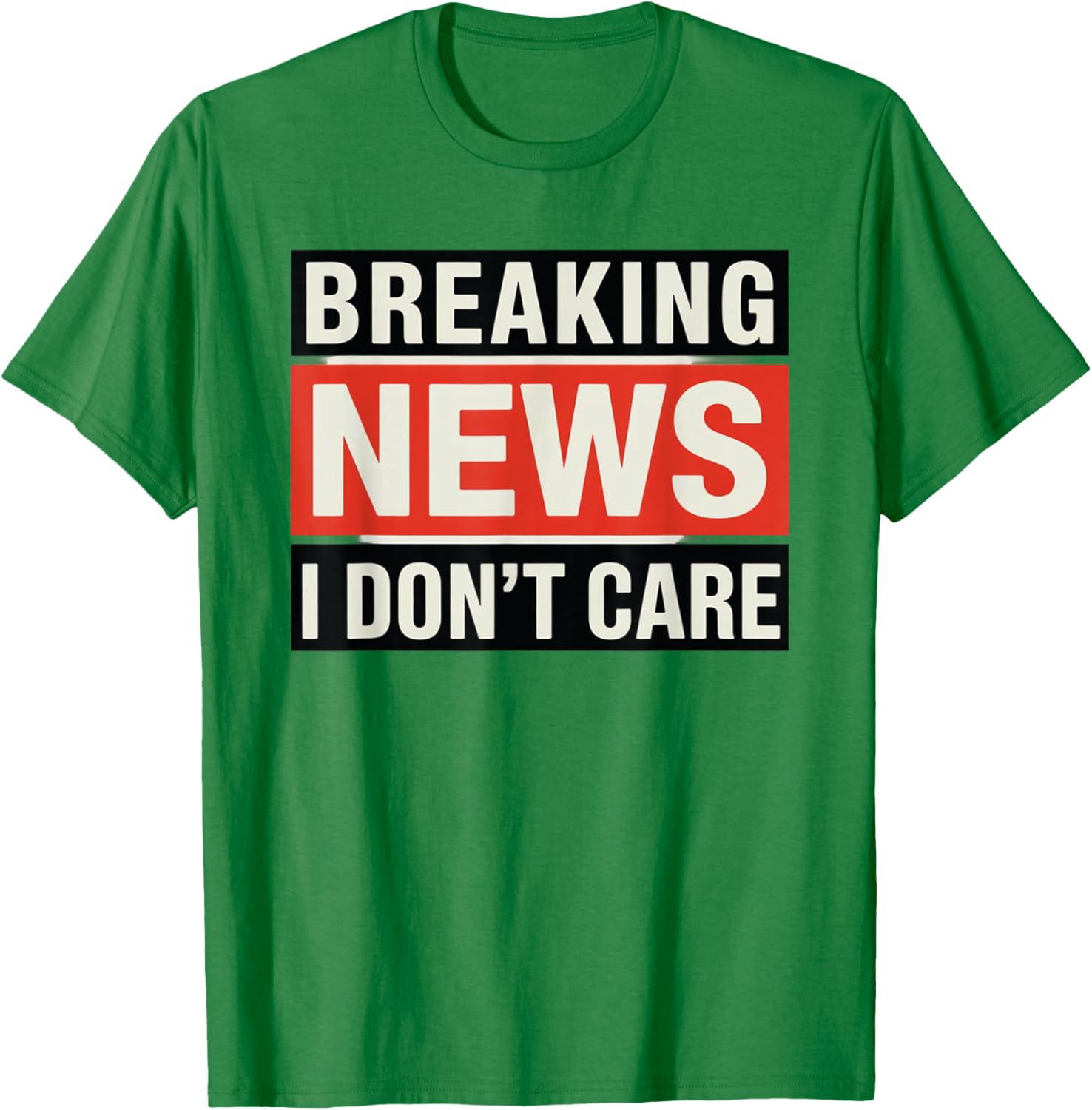 Funny Breaking News I Don't Care Sarcastic T-Shirt for Humor Lovers - 21