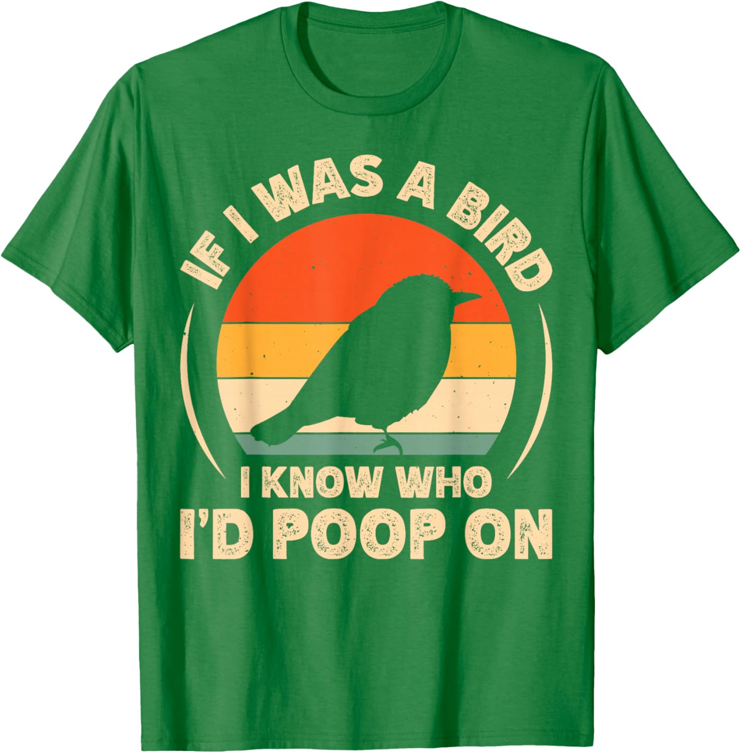 Funny If I Was A Bird I'd Poop On T-Shirt for Bird Lovers and Humor Fans - 4
