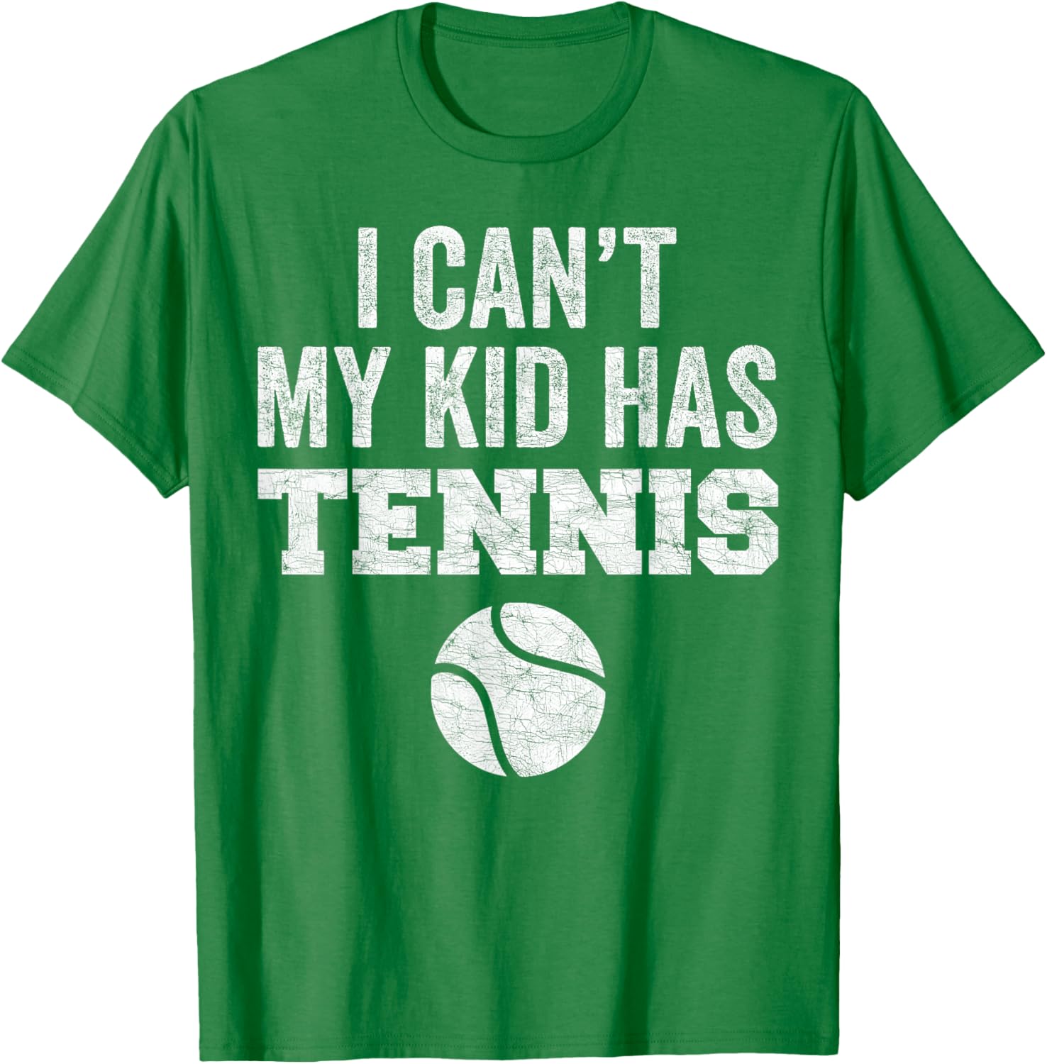 Funny Tennis Mom Dad Tee I Can't My Kid Has Tennis Distressed Style - 3