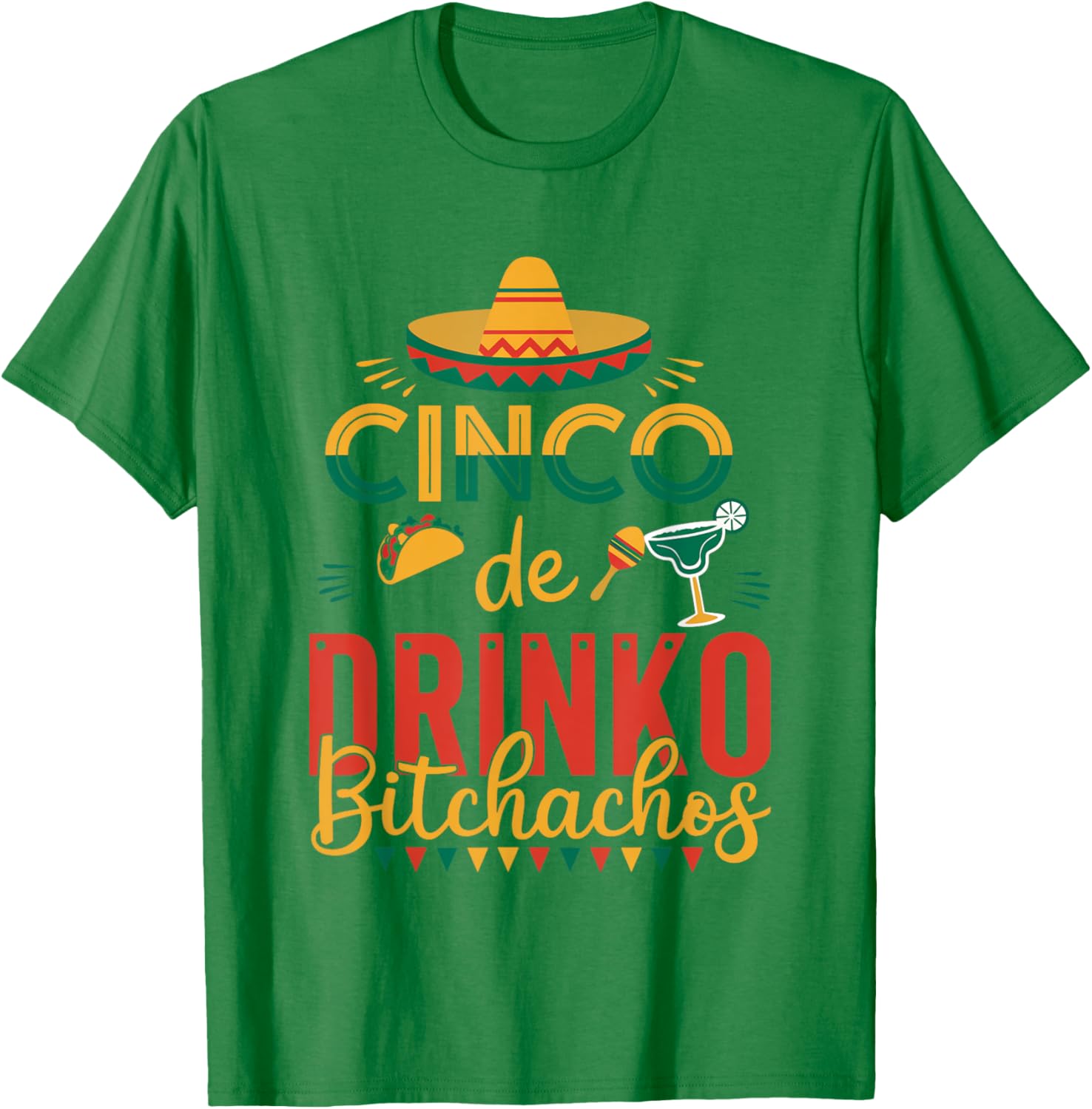 Cinco De Drinko Bitchachos Fiesta T-Shirt Fun Party Apparel for Celebration - 12
