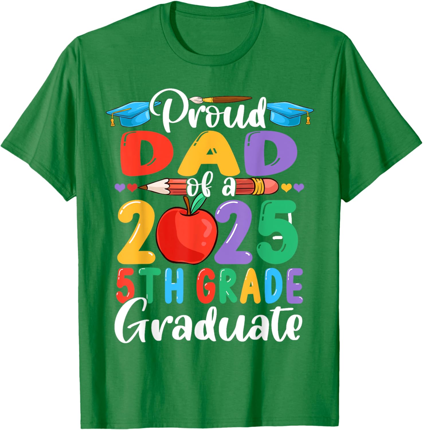Proud Dad of 2025 5th Grade Graduate Mother's Day T-Shirt Gift - 11