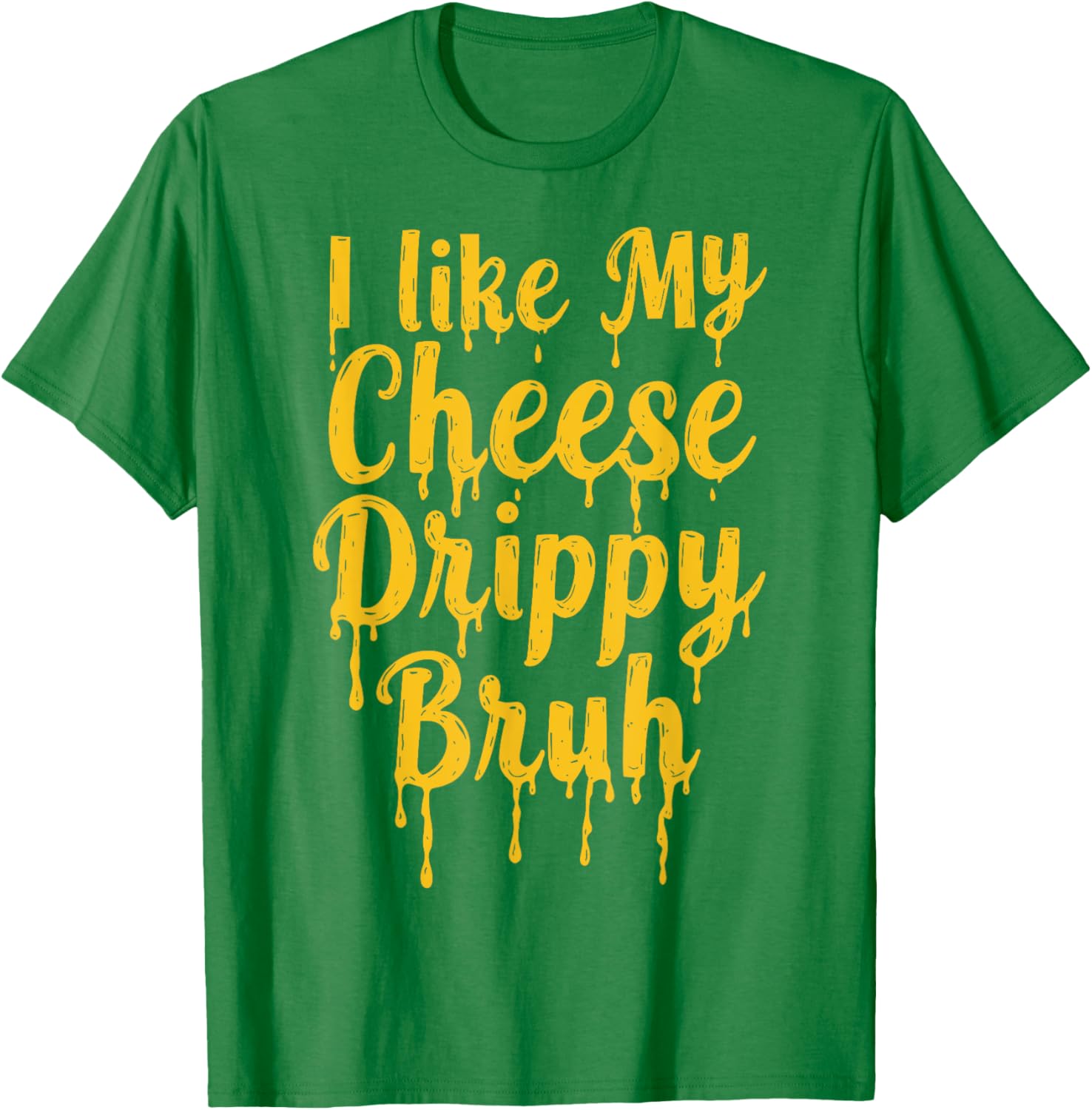 Drippy Cheese Lover Funny Meme T-Shirt for Foodies and Humor Fans - 16