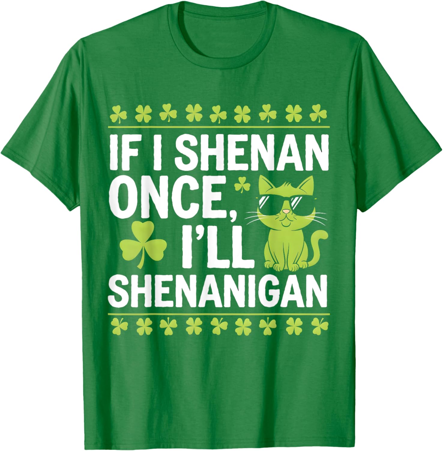 Funny St Patrick's Day T-Shirt If I Shenan Once I'll Shenanigan Celtic Style - 12