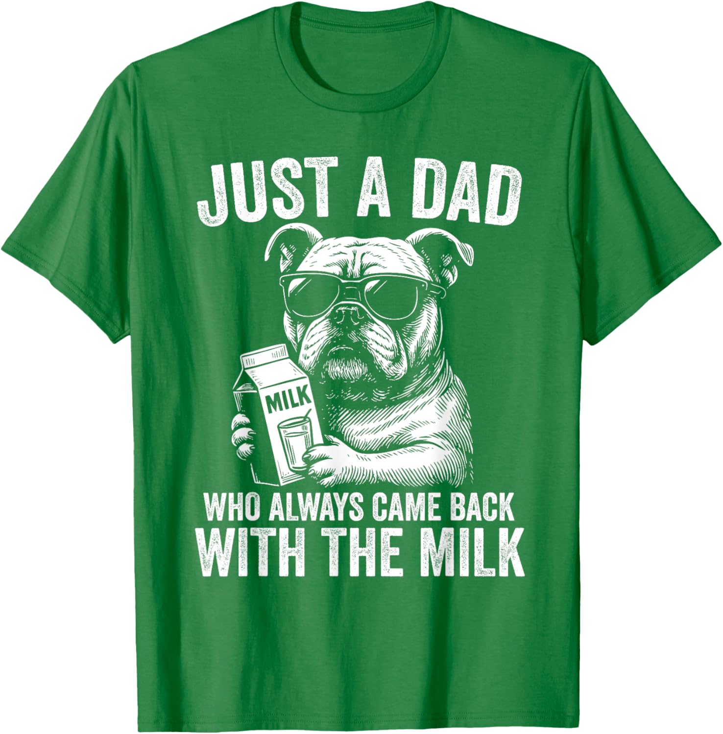 Just A Dad Who Always Comes Back with the Milk Bulldog T-Shirt for All - 4