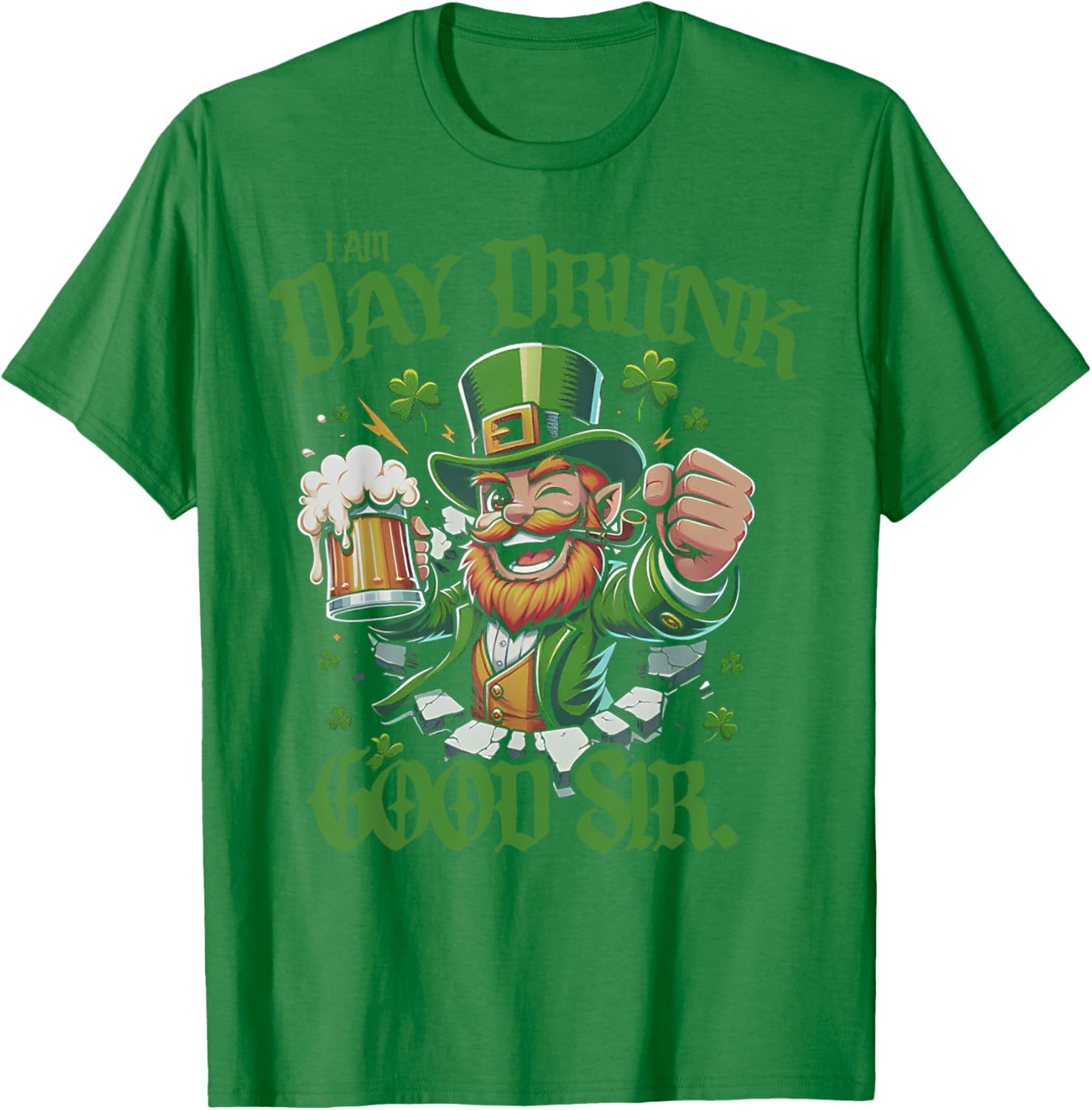 I Am Day Drunk Good Sir Leprechaun Funny T-Shirt for Fun Lovers - 10