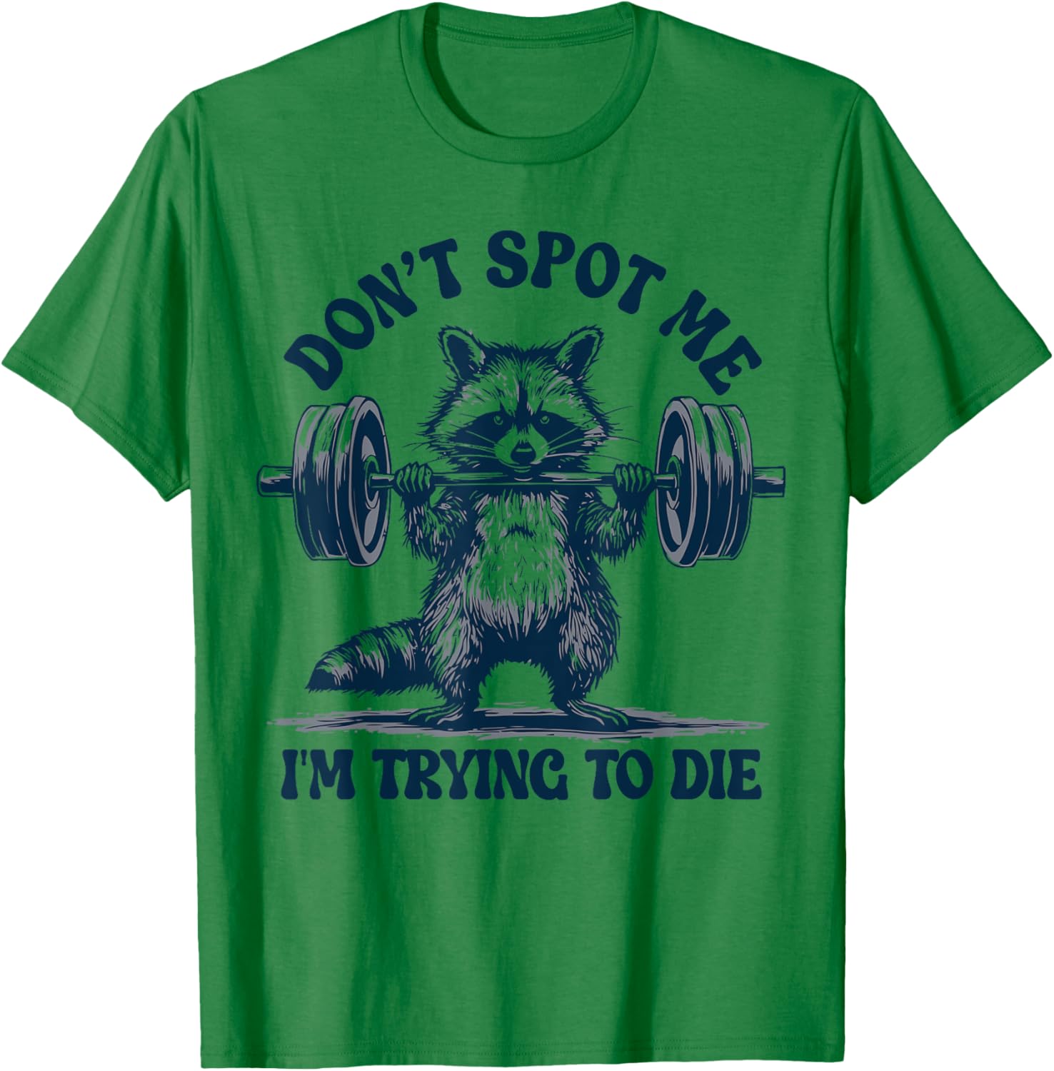 Funny Gym Raccoon Don't Spot Me I'm Trying to Die Training T-Shirt - 2