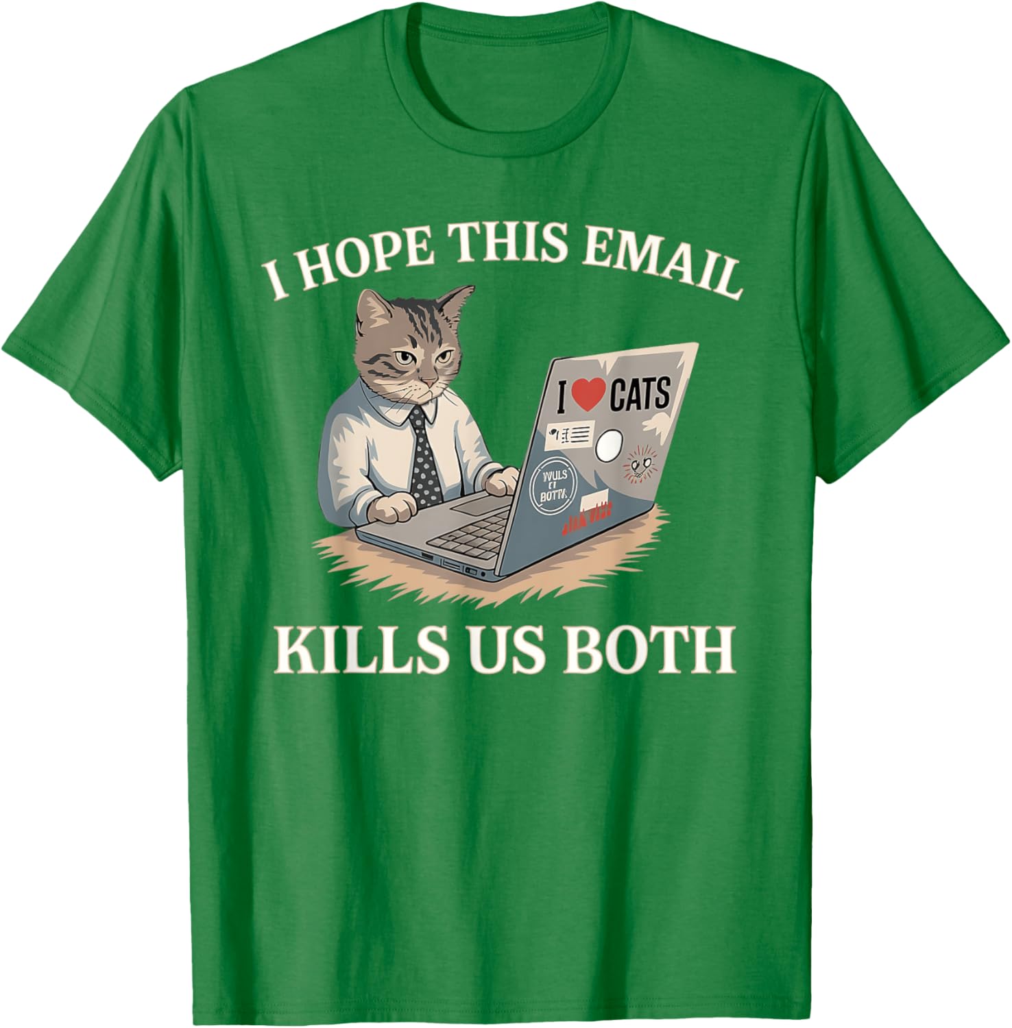 Funny I Hope This Email Kills Us Both T-Shirt Perfect Gift Idea - 13