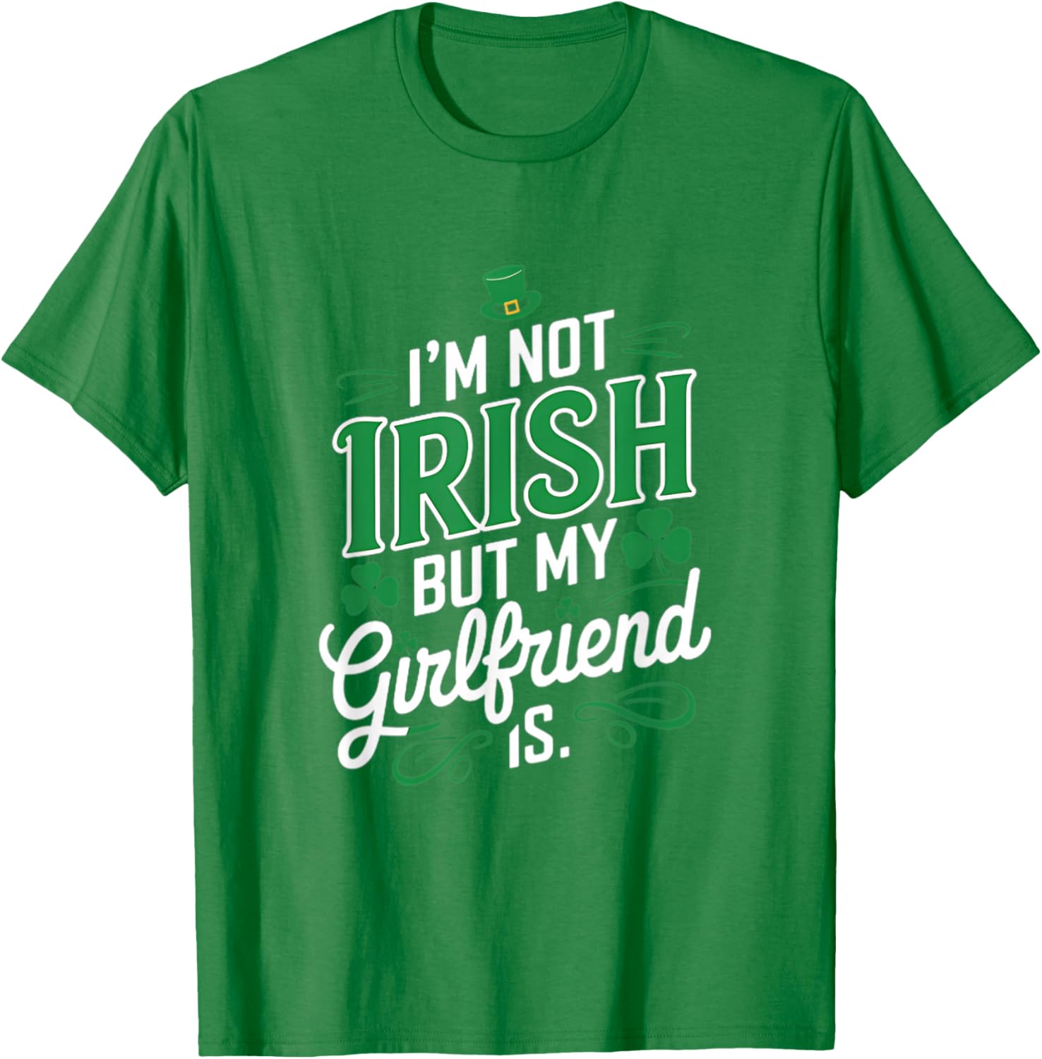 I'm Not Irish But My Girlfriend Is Fun T-Shirt for Casual Wear - 8