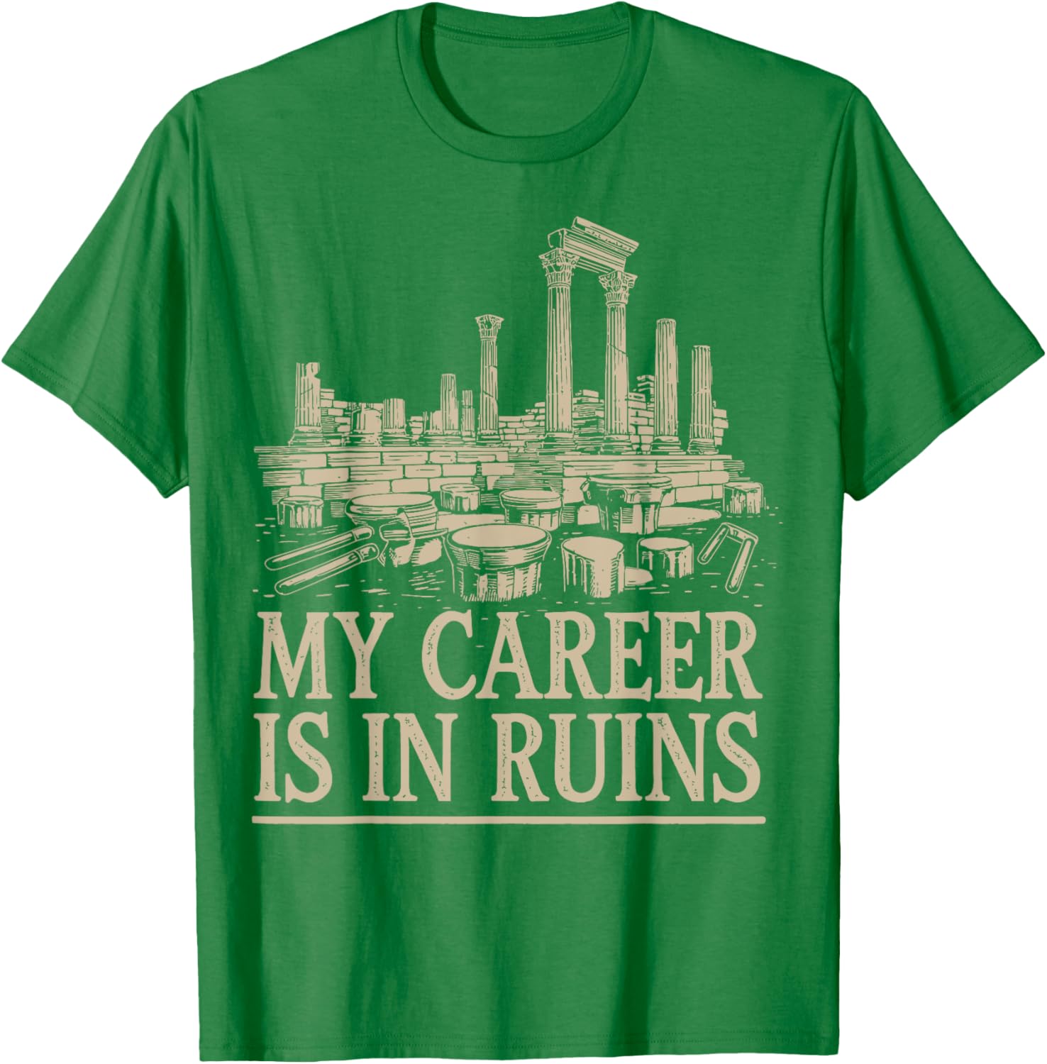Funny My Career Is In Ruins T-Shirt for Casual Wear and Gifts - 1