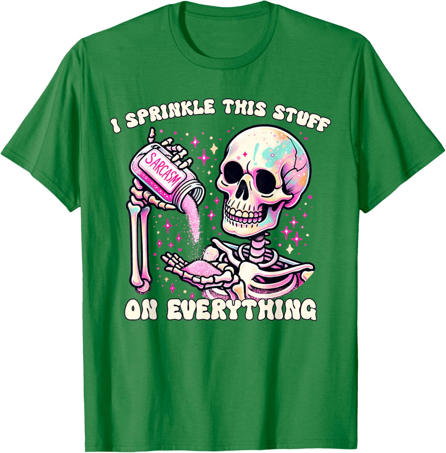 Humor Skeleton I Sprinkle This Stuff On Everything T-Shirt for Fun Lovers - 12