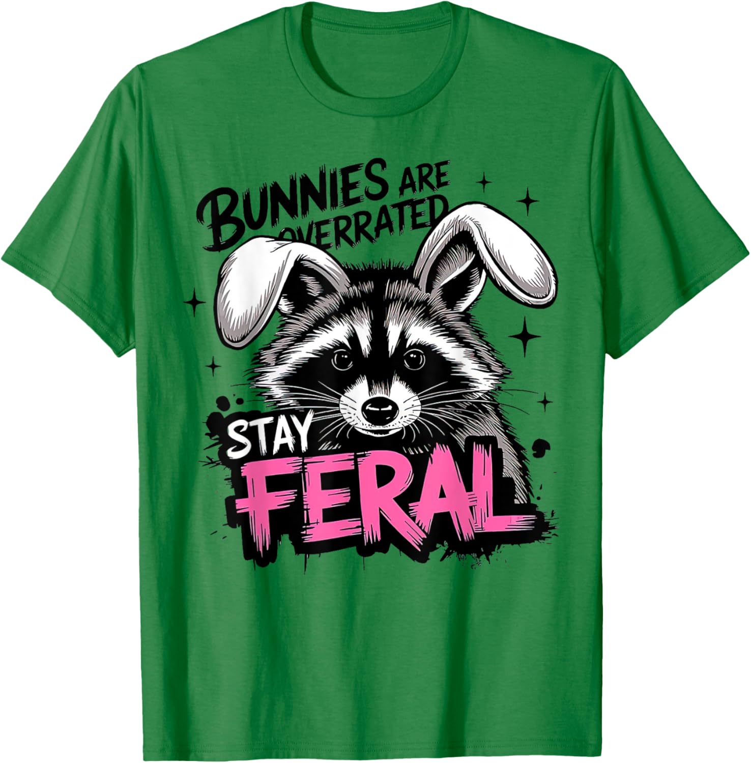 Stay Feral Funny Raccoon T-Shirt Bunnies are Overrated Apparel - 1