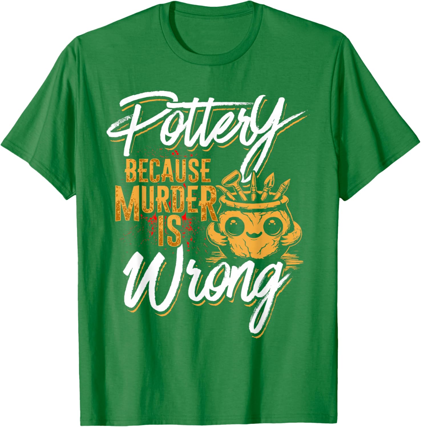 Pottery Because Murder Is Wrong T-Shirt for Fun and Unique Style - 19