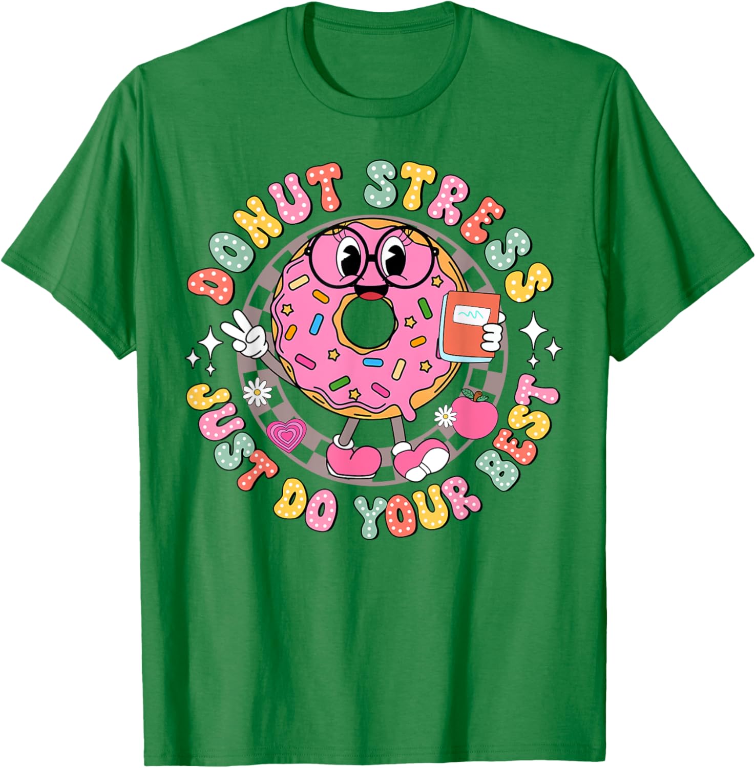 Donut Stress Just Do Your Best Testing Day Teacher T-Shirt for Comfort - 12