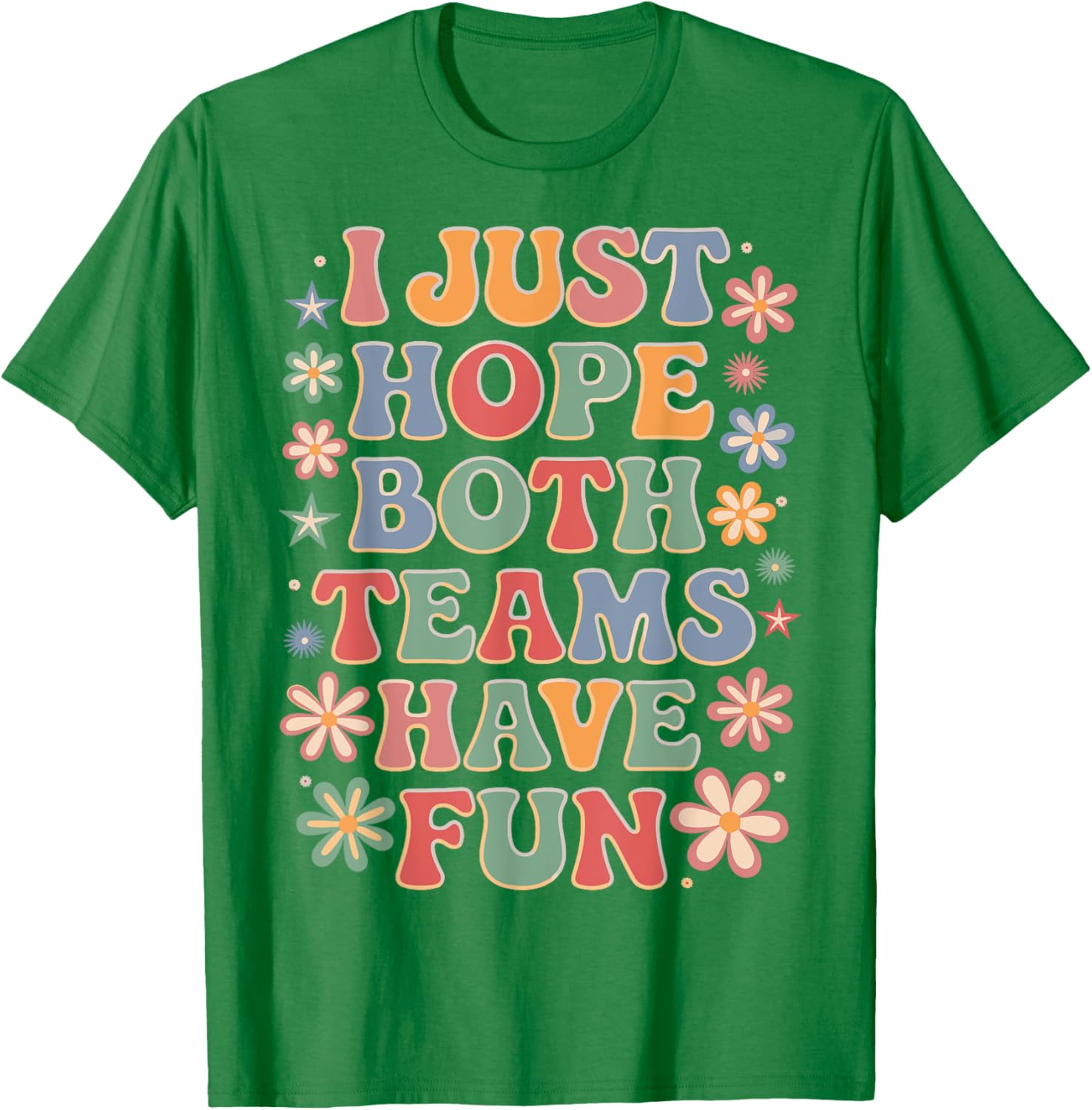 Funny I Just Hope Both Teams Have Fun T-Shirt for Sports Lovers - 20