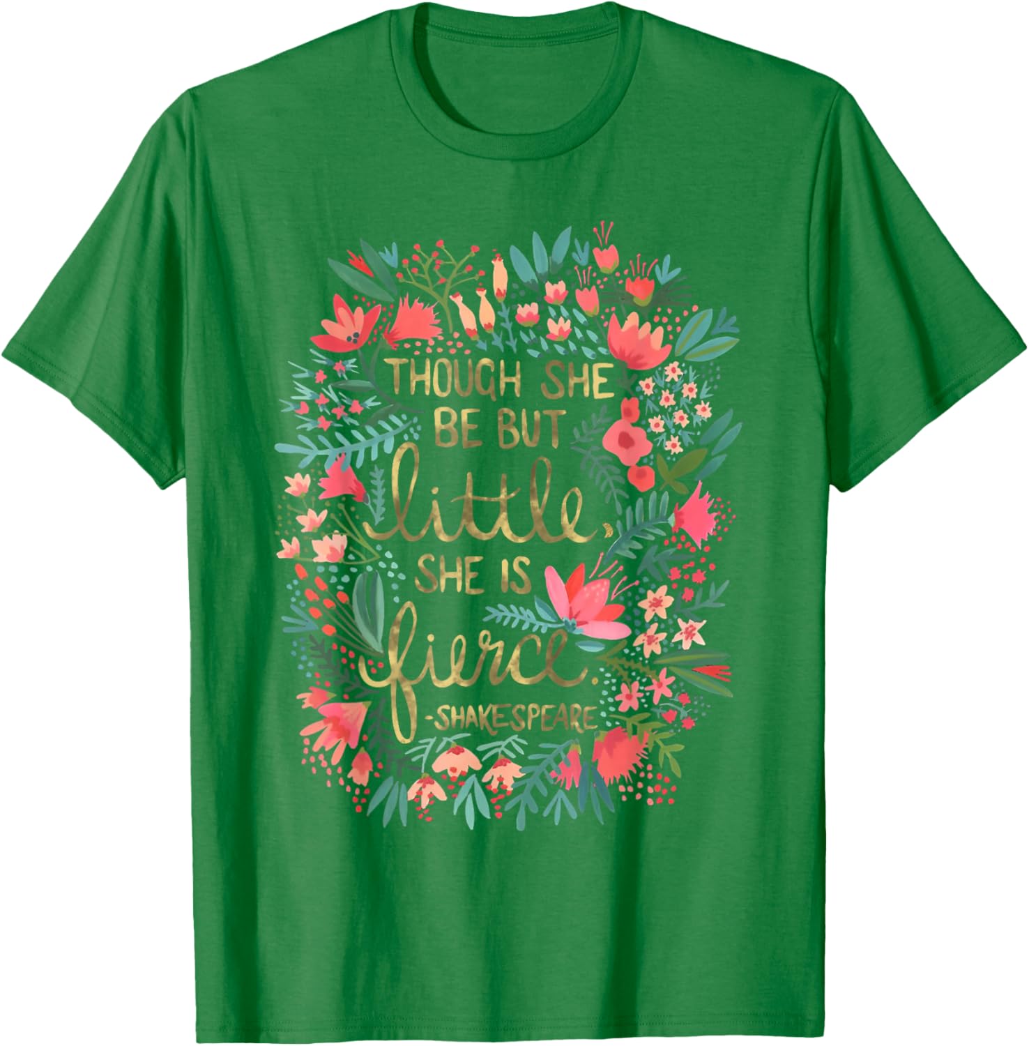 Fierce Yet Charming T-Shirt for Women - Though She Be But Little Design - 12