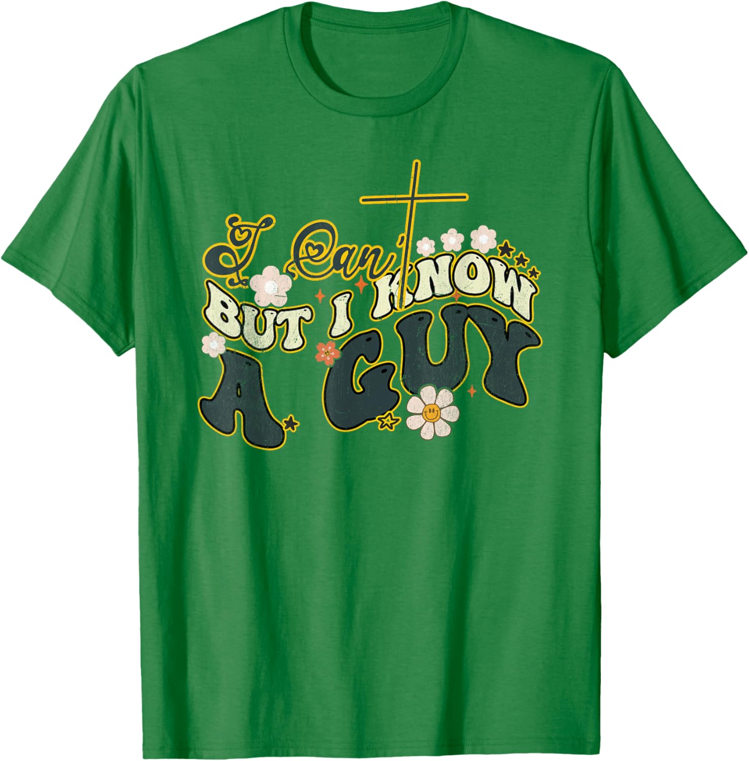 Groovy Christian T-Shirt for Men and Women - Funny I Can't But I Know a Guy - 19