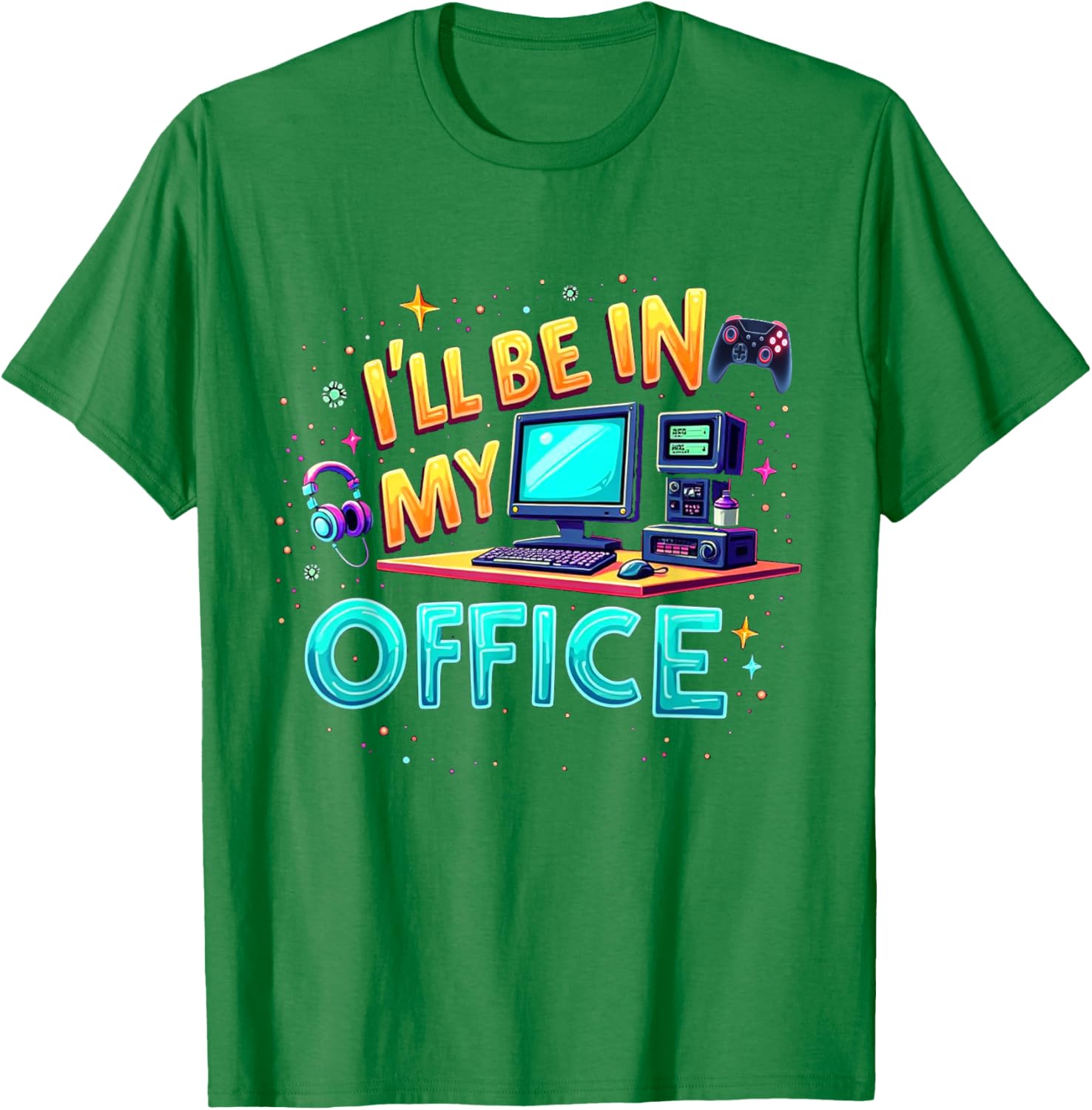 Funny PC Gaming Nerd T-Shirt I'll Be in My Office for Gamers and Techies - 18
