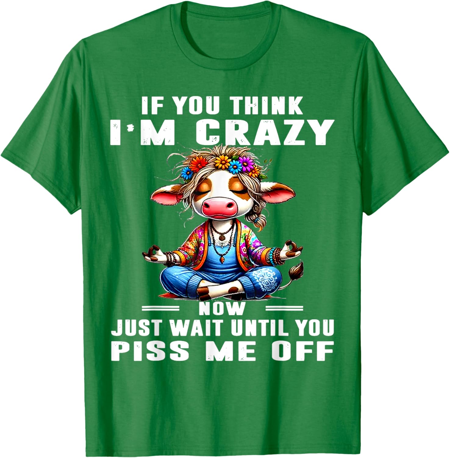 Funny Cow T-Shirt Think I'm Crazy Wait Until You Piss Me Off Humor Tee - 5