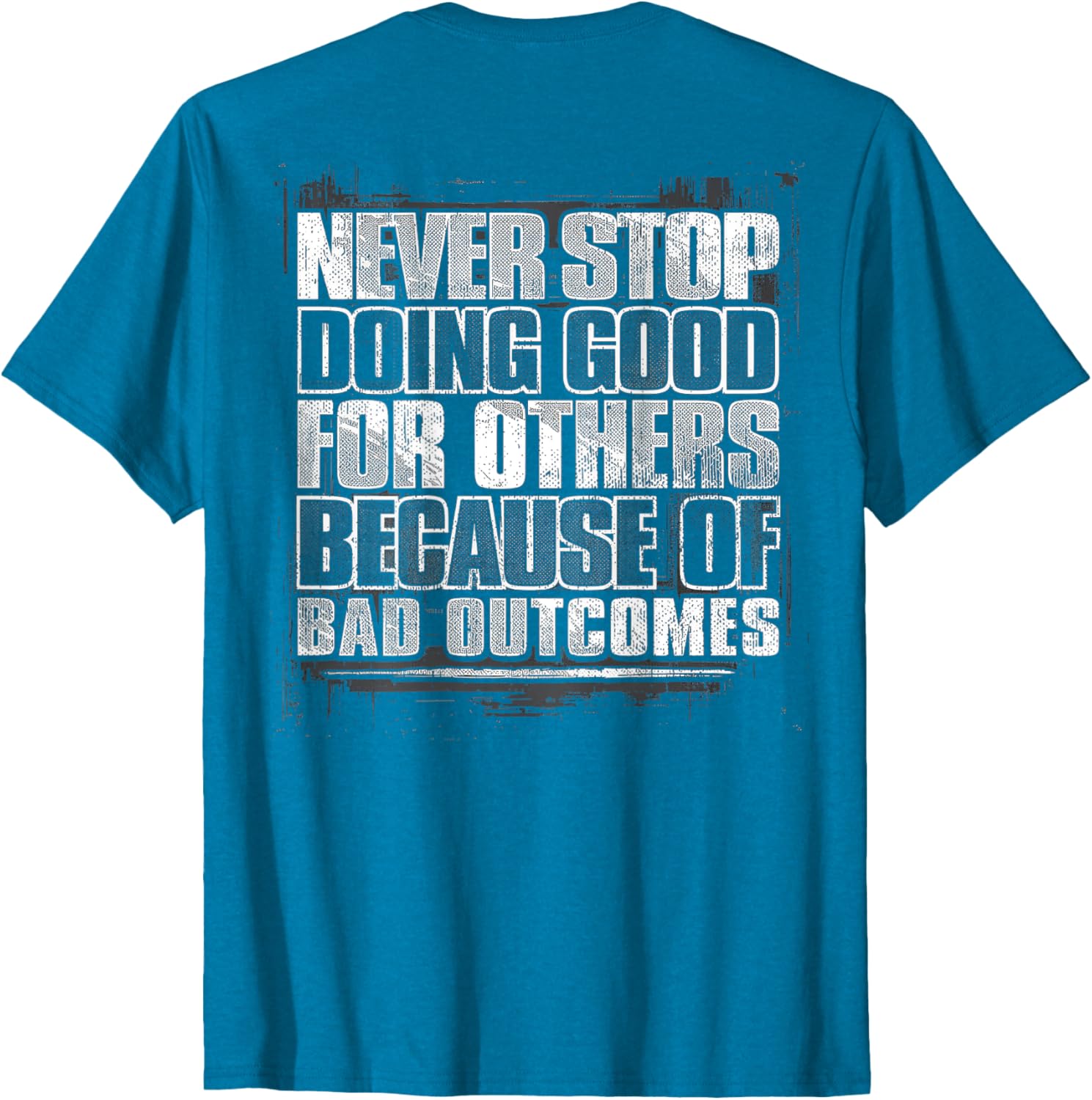 Never Stop Doing Good T-Shirt Inspiring Positive Vibes for Every Occasion - 7