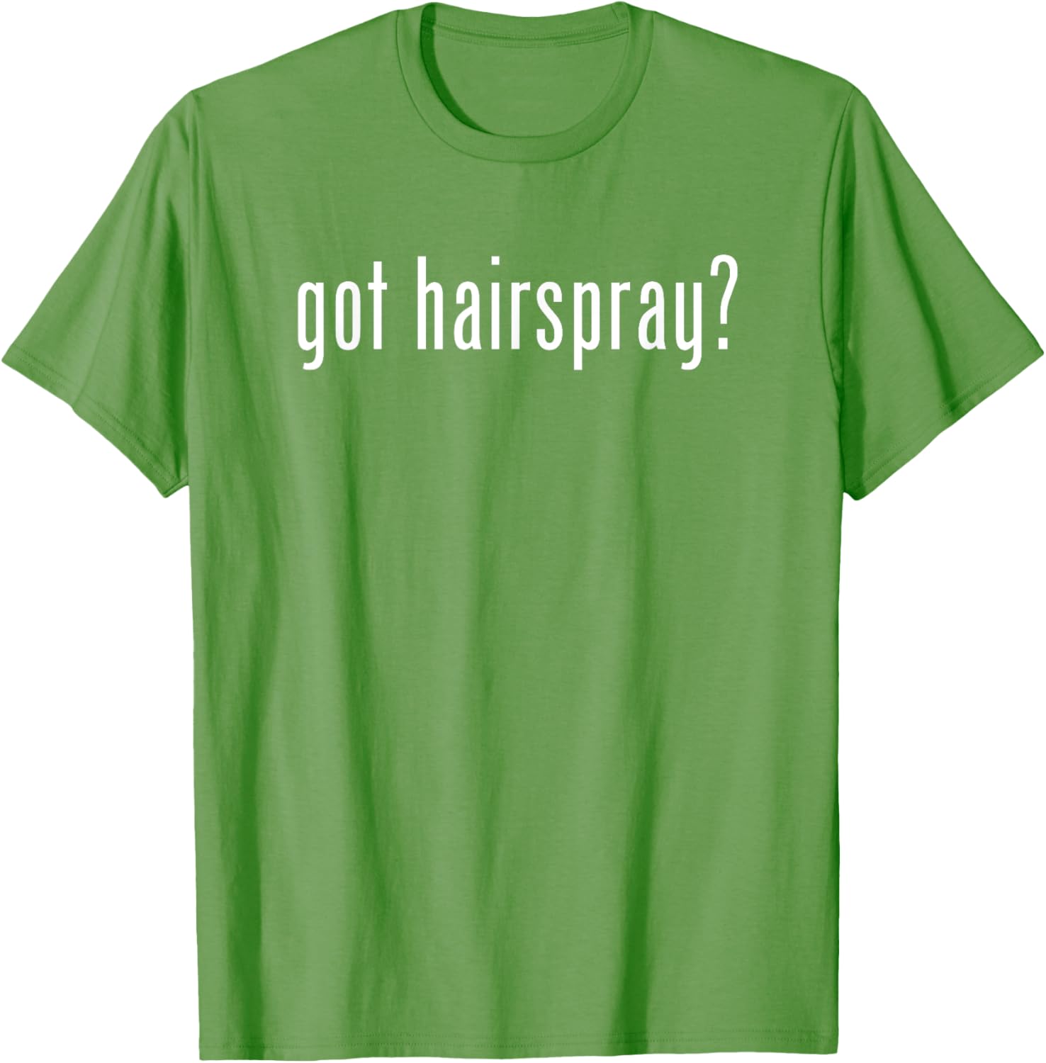 Funny Got Hairspray T-Shirt for Humor Lovers - Trendy Casual Wear - 9