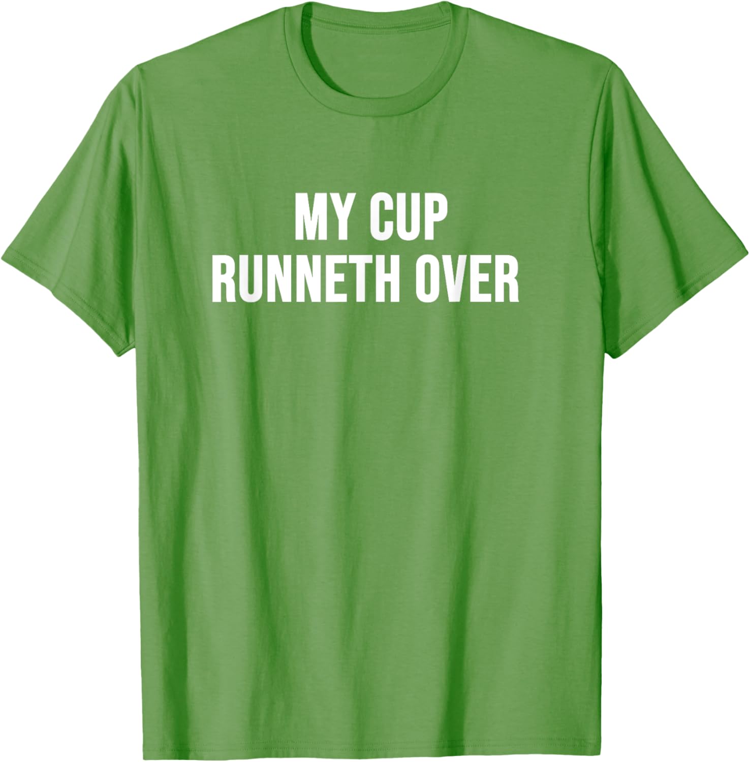 My Cup Runneth Over T-Shirt for Comfort and Style in Everyday Wear - 8