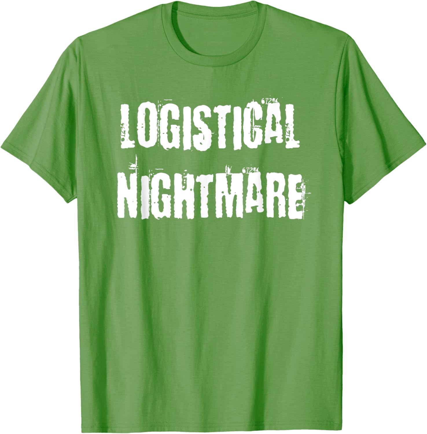 Logistical Nightmare T-Shirt for Fun and Casual Wear for All Occasions - 14