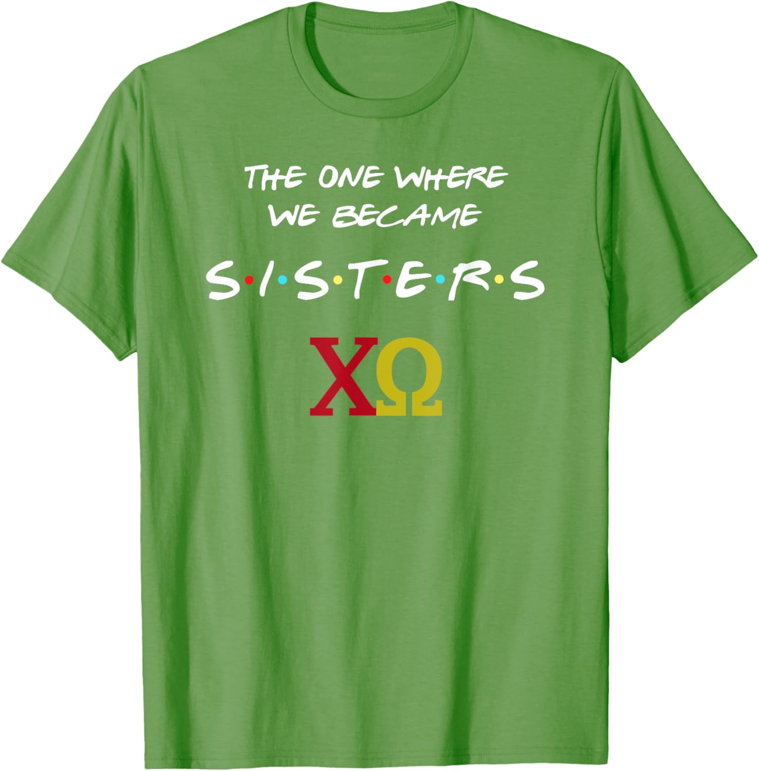 Chi Omega T-Shirt The One Where We Become Sisters Fun Sorority Apparel - 20