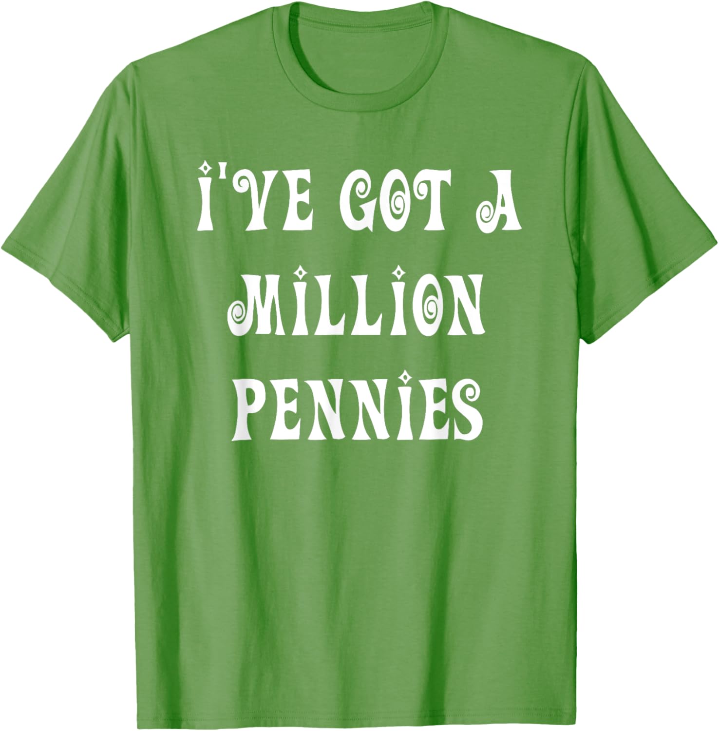 I've Got a Million Pennies T-Shirt - Fun & Unique Graphic Tee for All Ages - 5