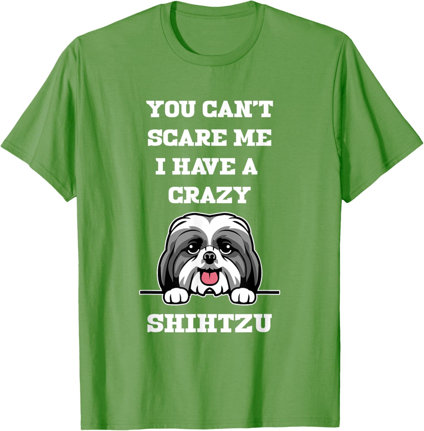 Funny Shih Tzu Dog Lover T-Shirt You Can't Scare Me Pet Owner Gift - 28
