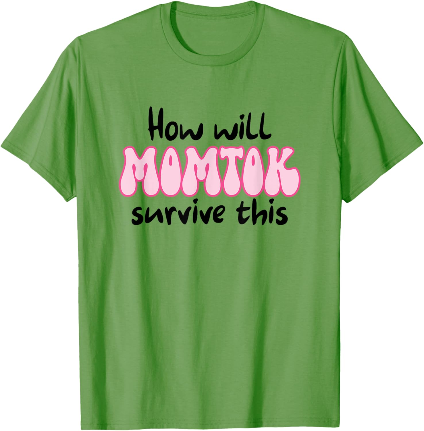 Funny Mom Life T-Shirt How Will Momtok Survive Parenting Challenges - 18