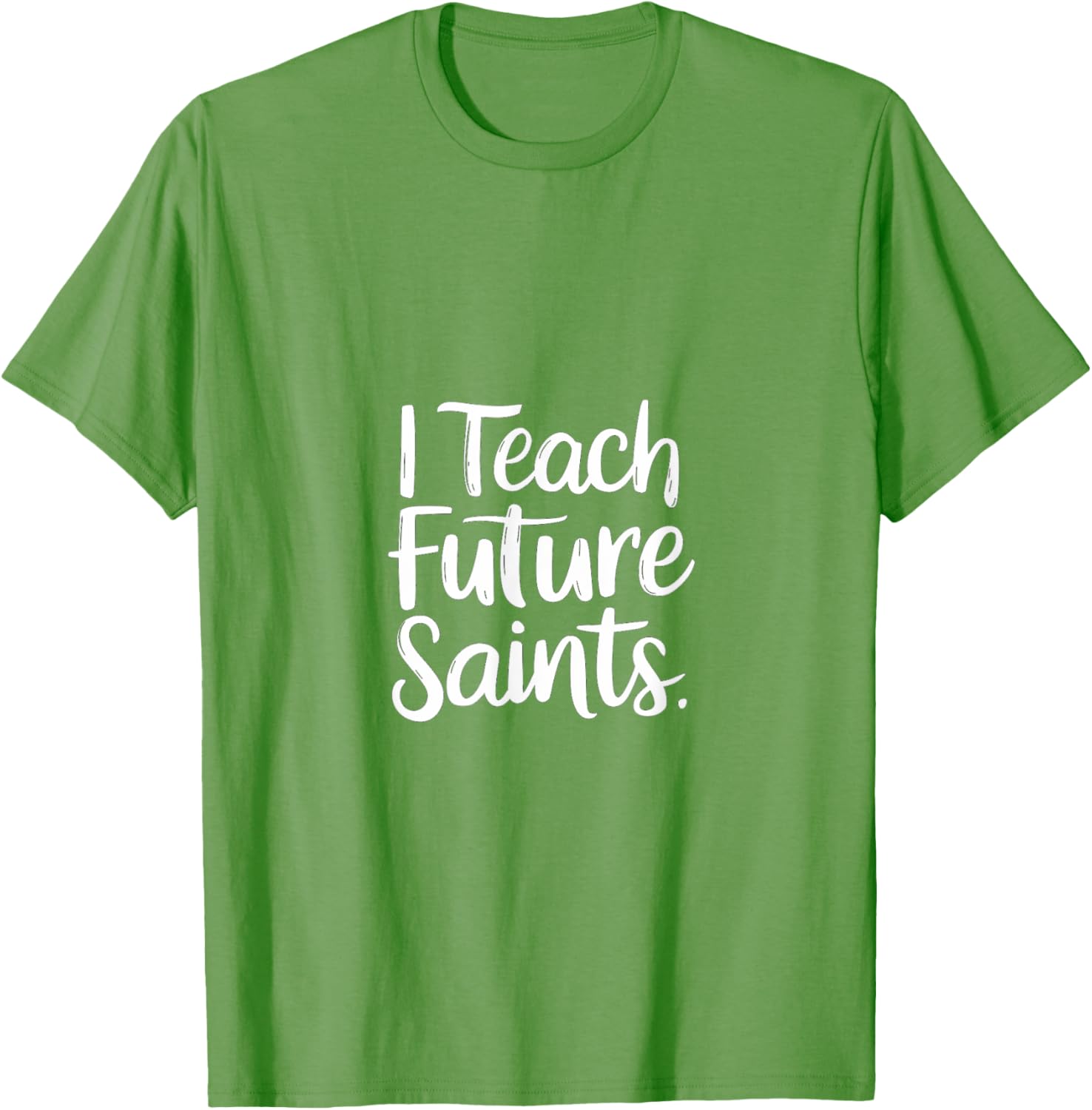 I Teach Future Saints Catholic Educator Teacher T-Shirt for Men and Women - 11