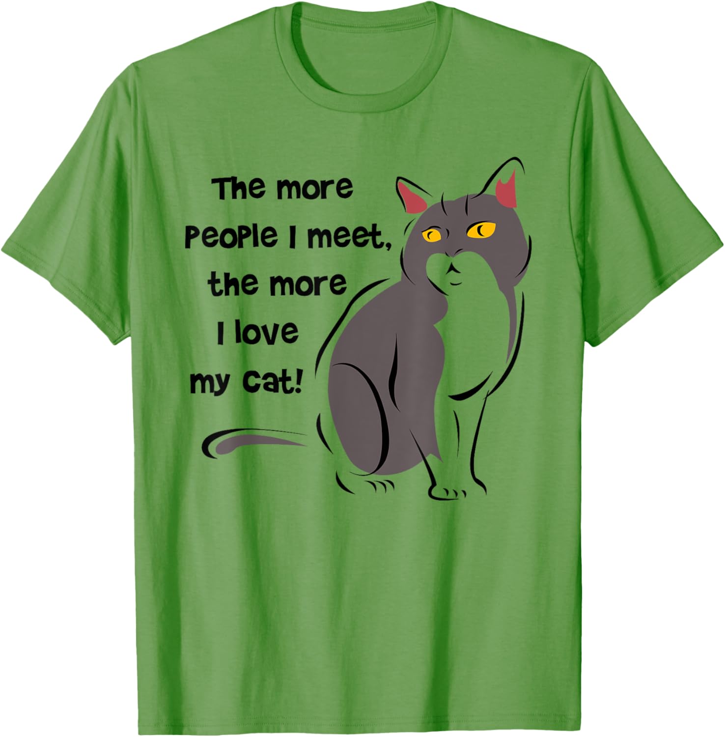 Funny Cat Lovers T-Shirt - The More People I Meet, The More I Love My Cat - 3