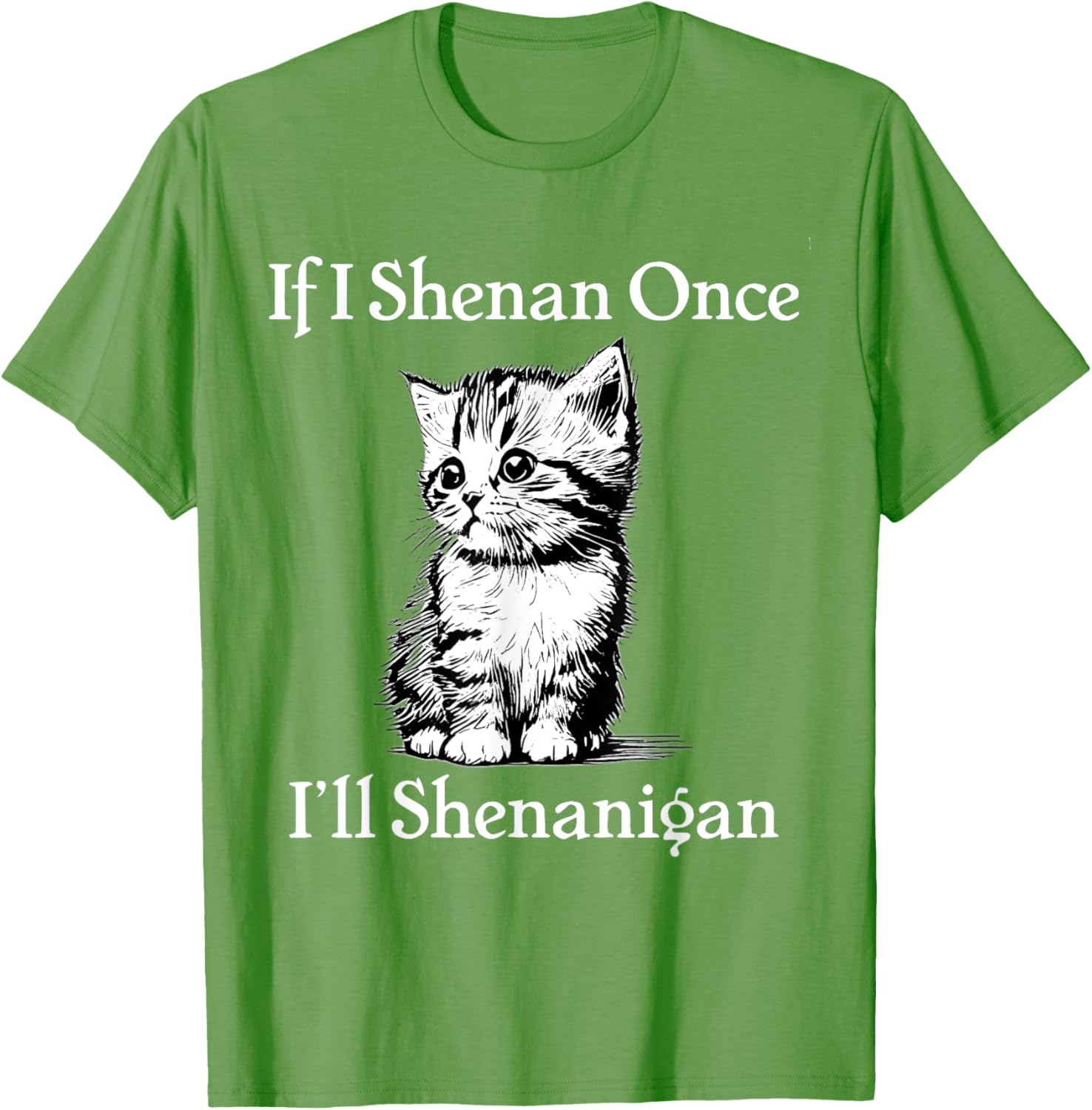 Cute Cat St Patricks Day T-Shirt If I Shenan Once I'll Shenanigan - 1