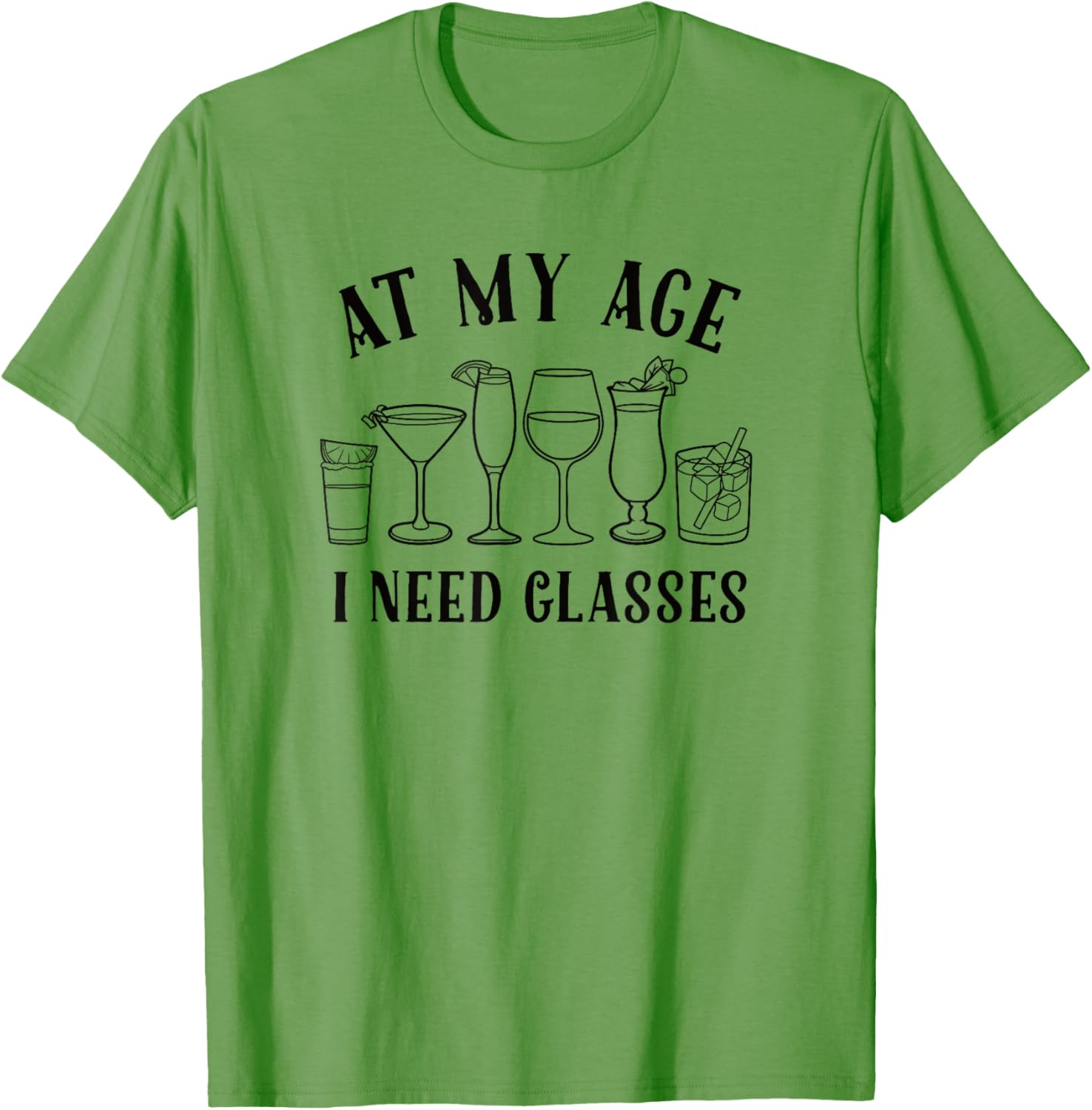 Funny At My Age I Need Glasses Cocktail T-Shirt for Humor Lovers - 1