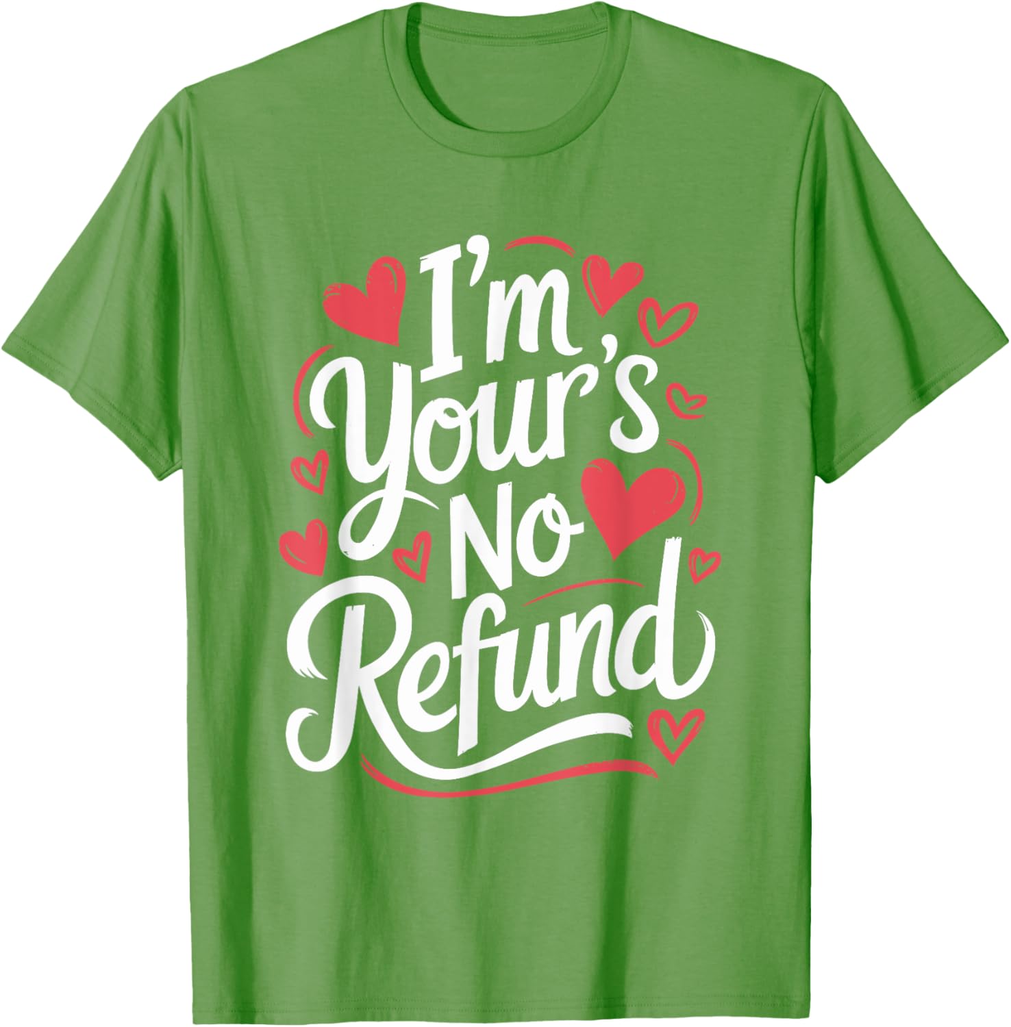 I'M Your'S No Refund Valentine Heart T-Shirt for Sweethearts - 4