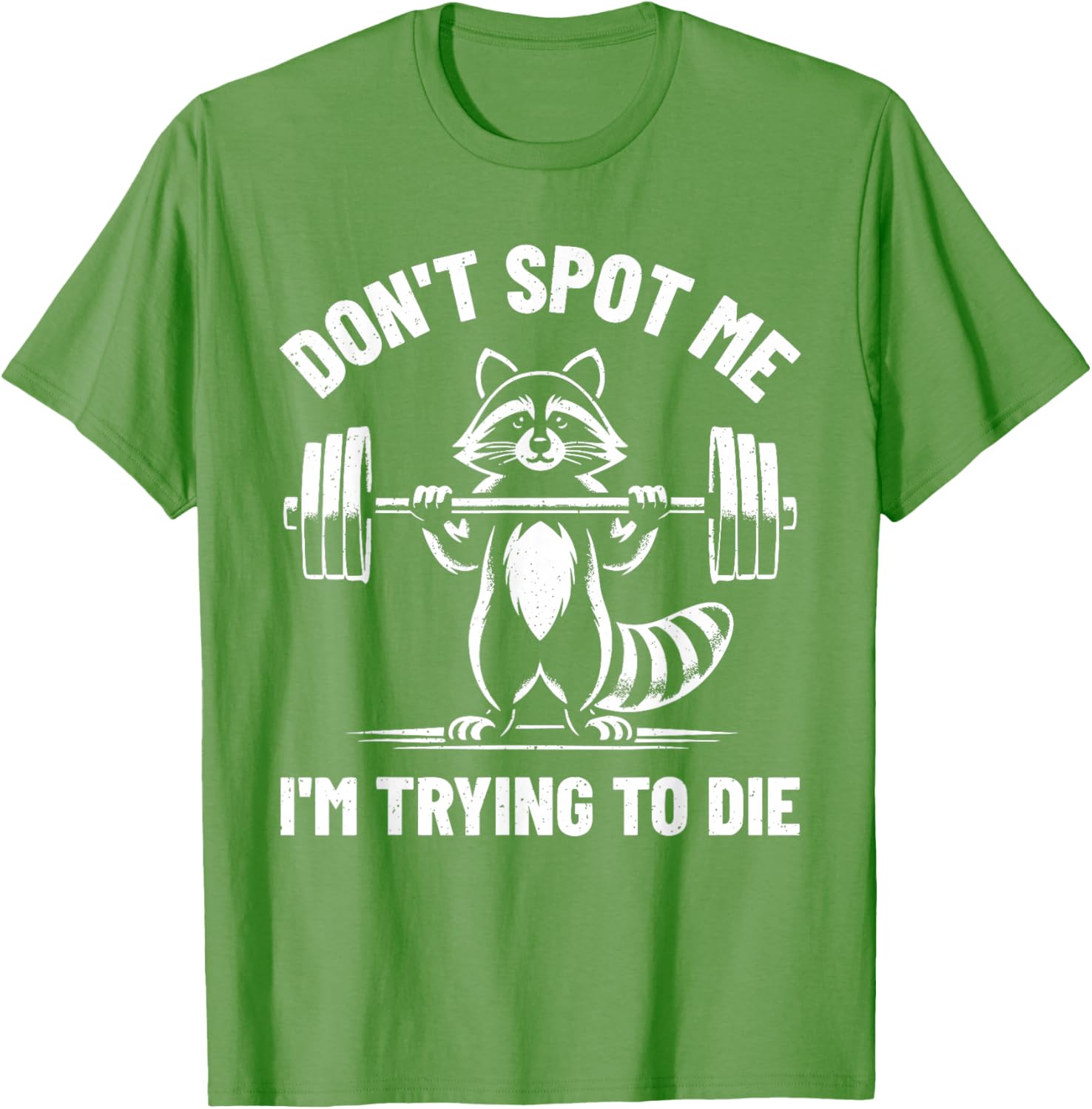Funny Don't Spot Me I'm Trying To Die Weightlifting T-Shirt for Gym Lovers - 1