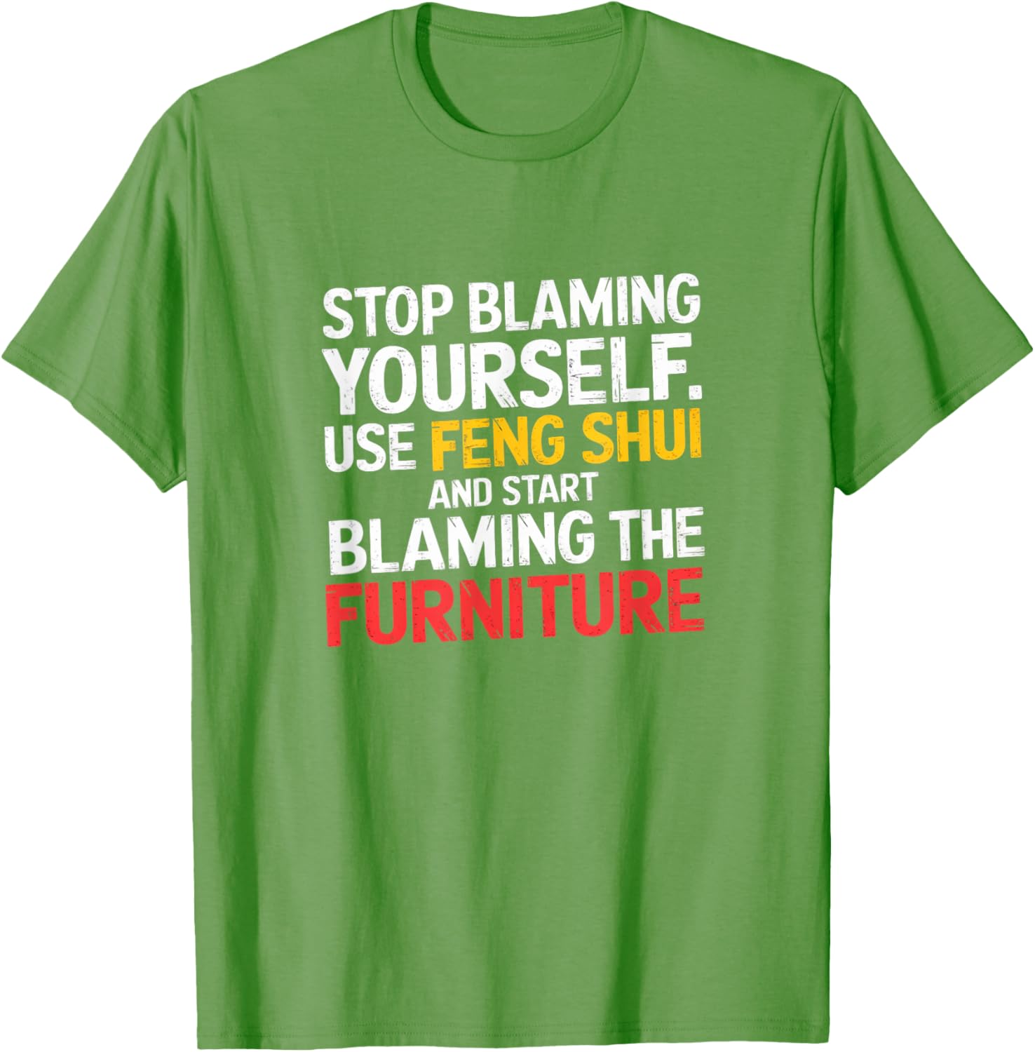 Funny Feng Shui Blame Your Furniture T-Shirt Stylish Humor Tee for All - 19