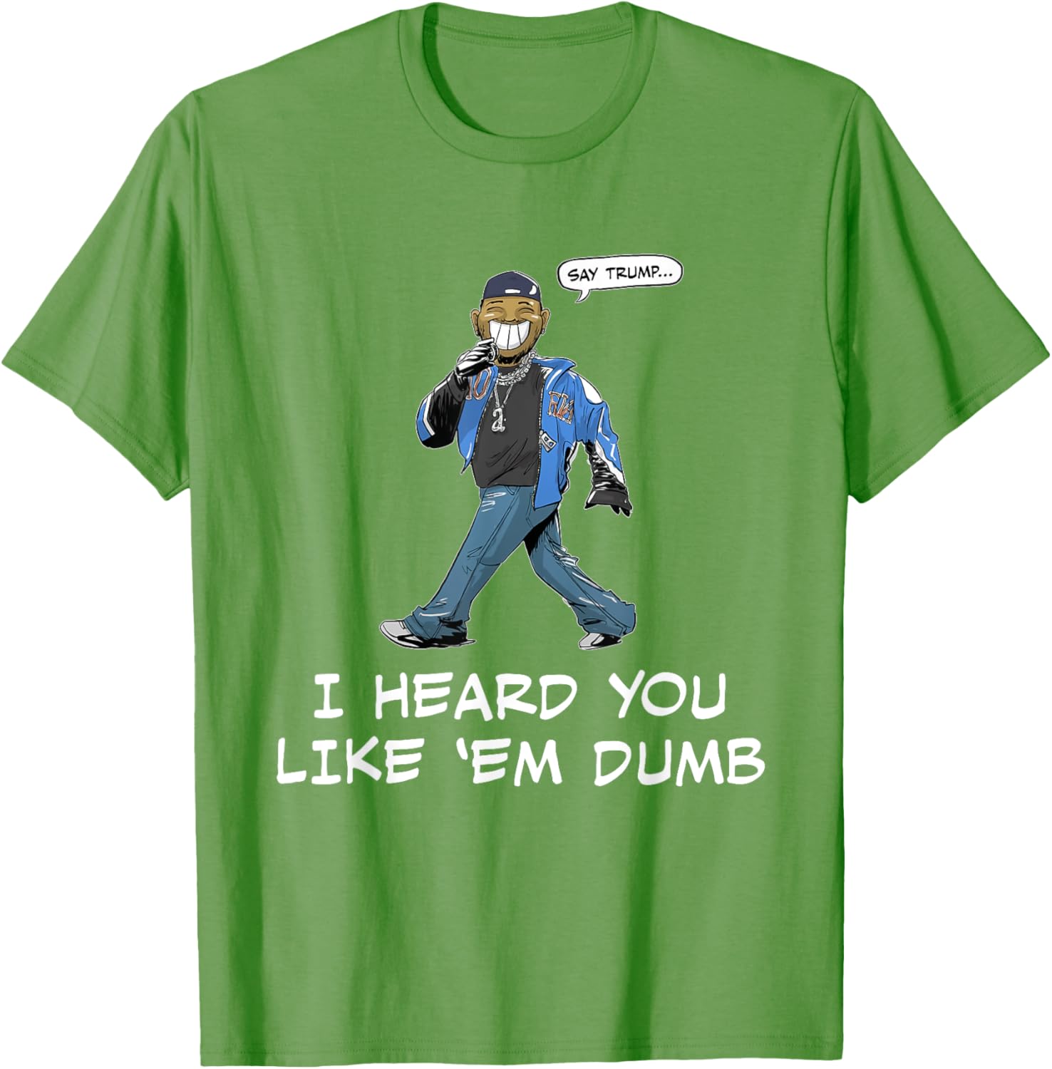 Funny Trump T-Shirt Say Trump I Heard You Like Em Dumb for Humor Lovers - 27
