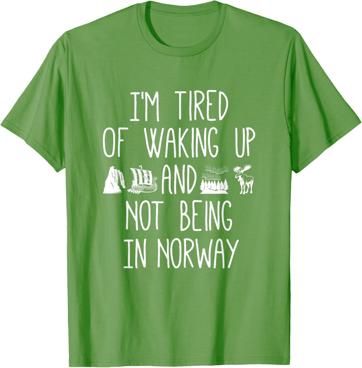 I'm Tired of Waking Up Not in Norway T-Shirt - Perfect Gift for Travelers - 9