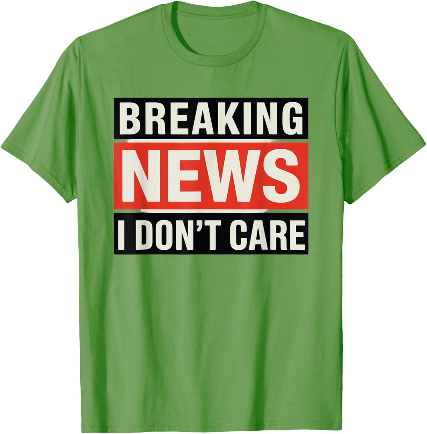 Funny Breaking News I Don't Care Sarcastic T-Shirt for Humor Lovers - 12