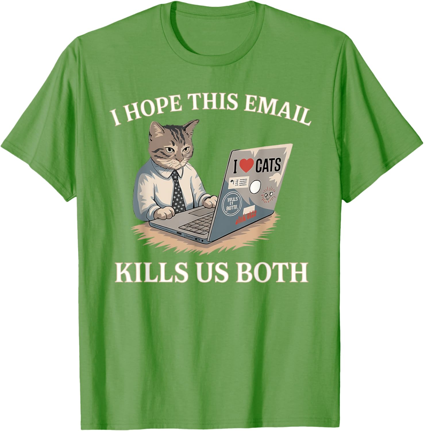 Funny I Hope This Email Kills Us Both T-Shirt Perfect Gift Idea - 15