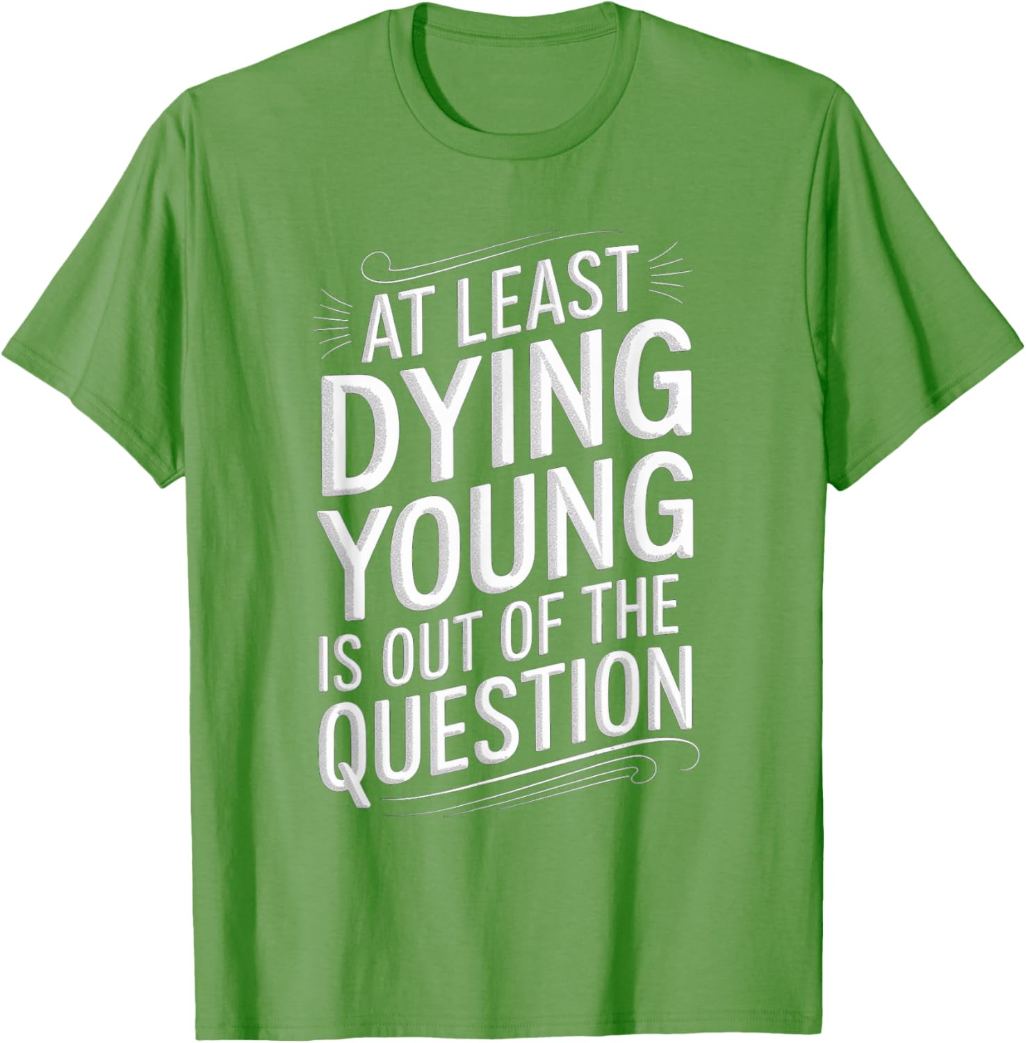Humorous Dying Young T-Shirt for Men and Women - Fun Casual Wear - 3
