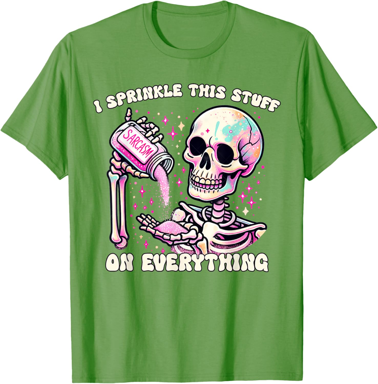 Humor Skeleton I Sprinkle This Stuff On Everything T-Shirt for Fun Lovers - 3