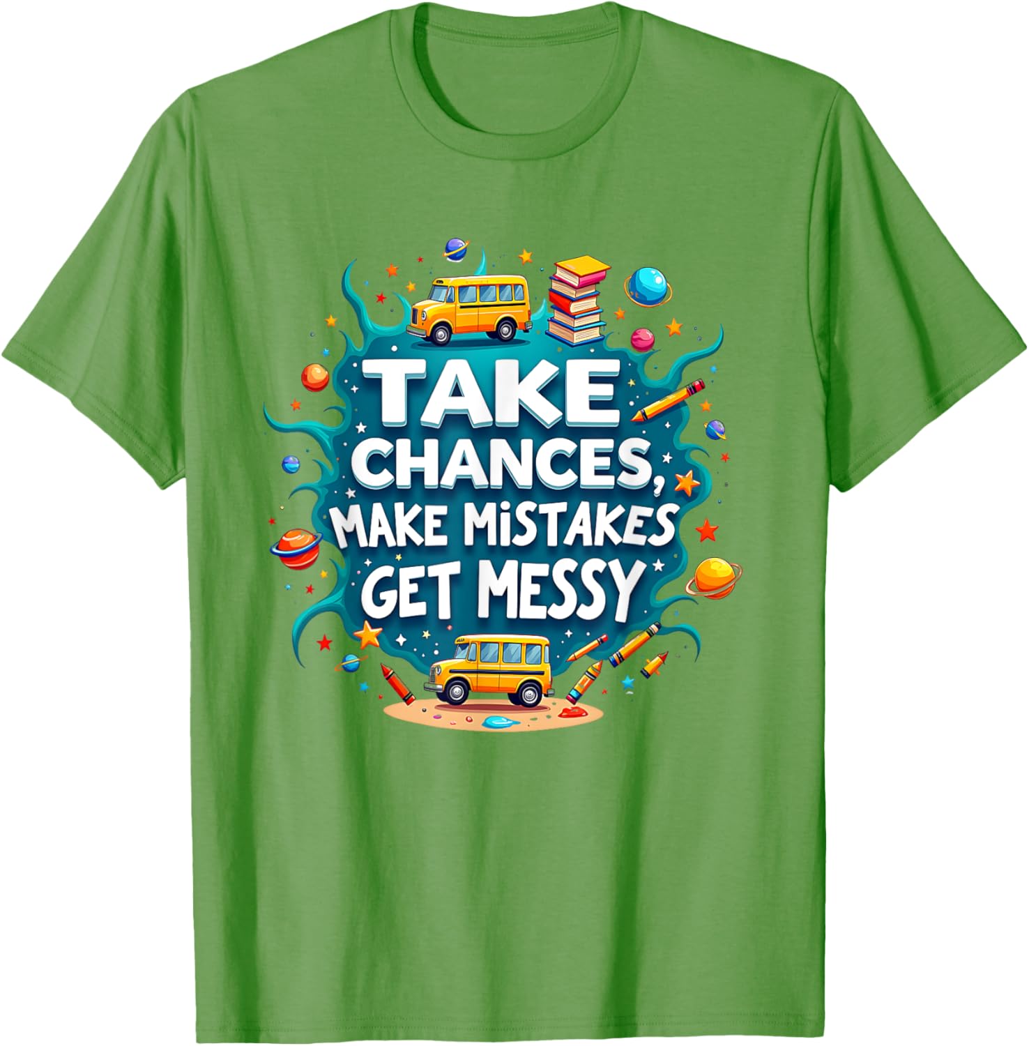 Take Chances Make Mistakes Get Messy Vibes T-Shirt for Creative Souls - 1