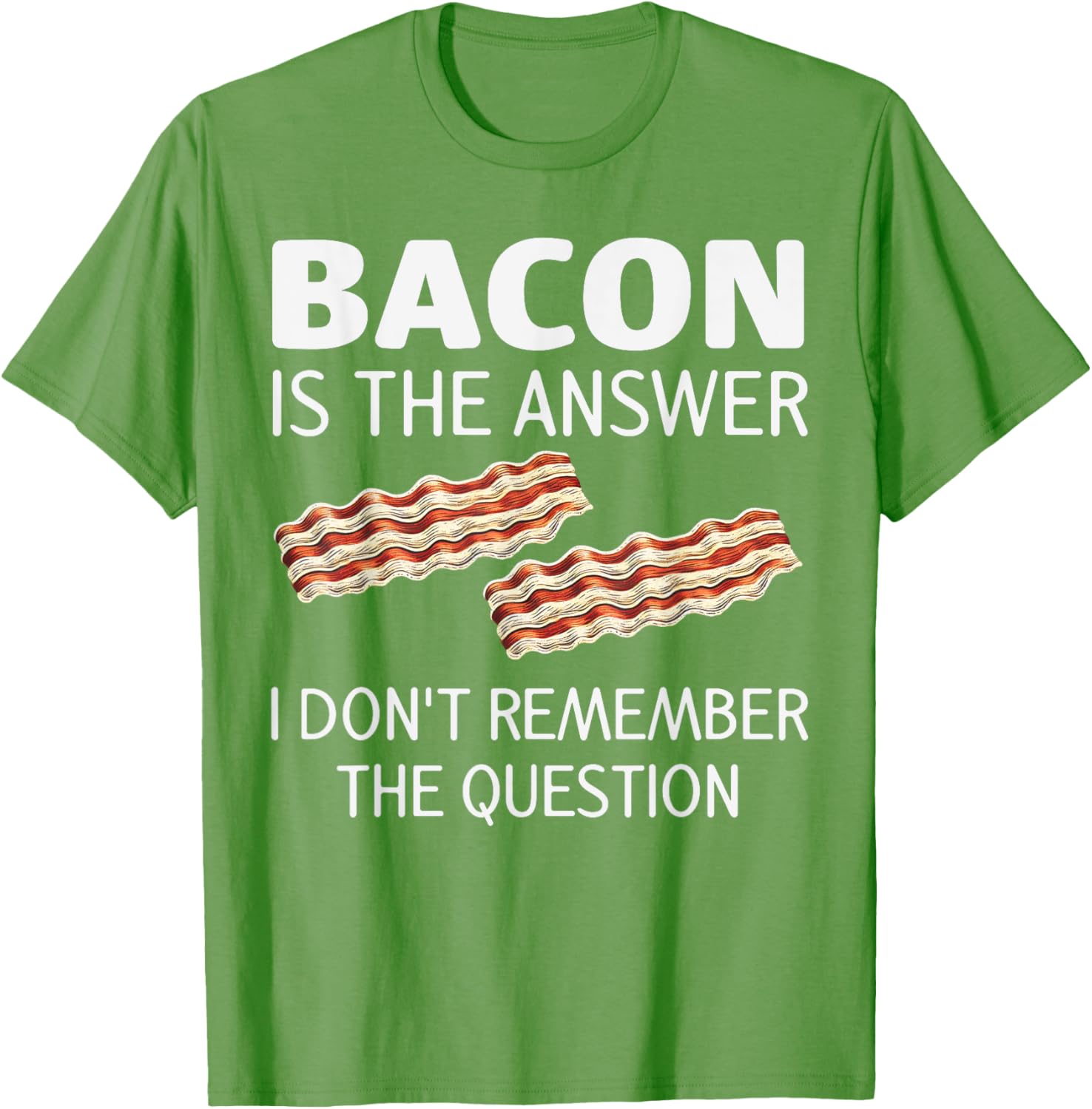 Funny Bacon Is The Answer Foodie T-Shirt for Fun Food Lovers - 28