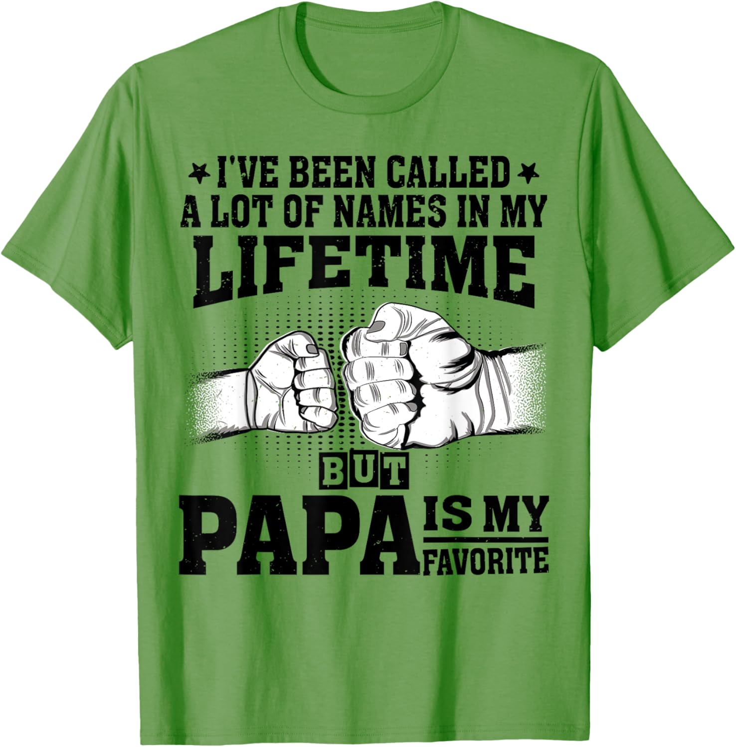 Funny Papa Father's Day T-Shirt I've Been Called A Lot of Names - 1