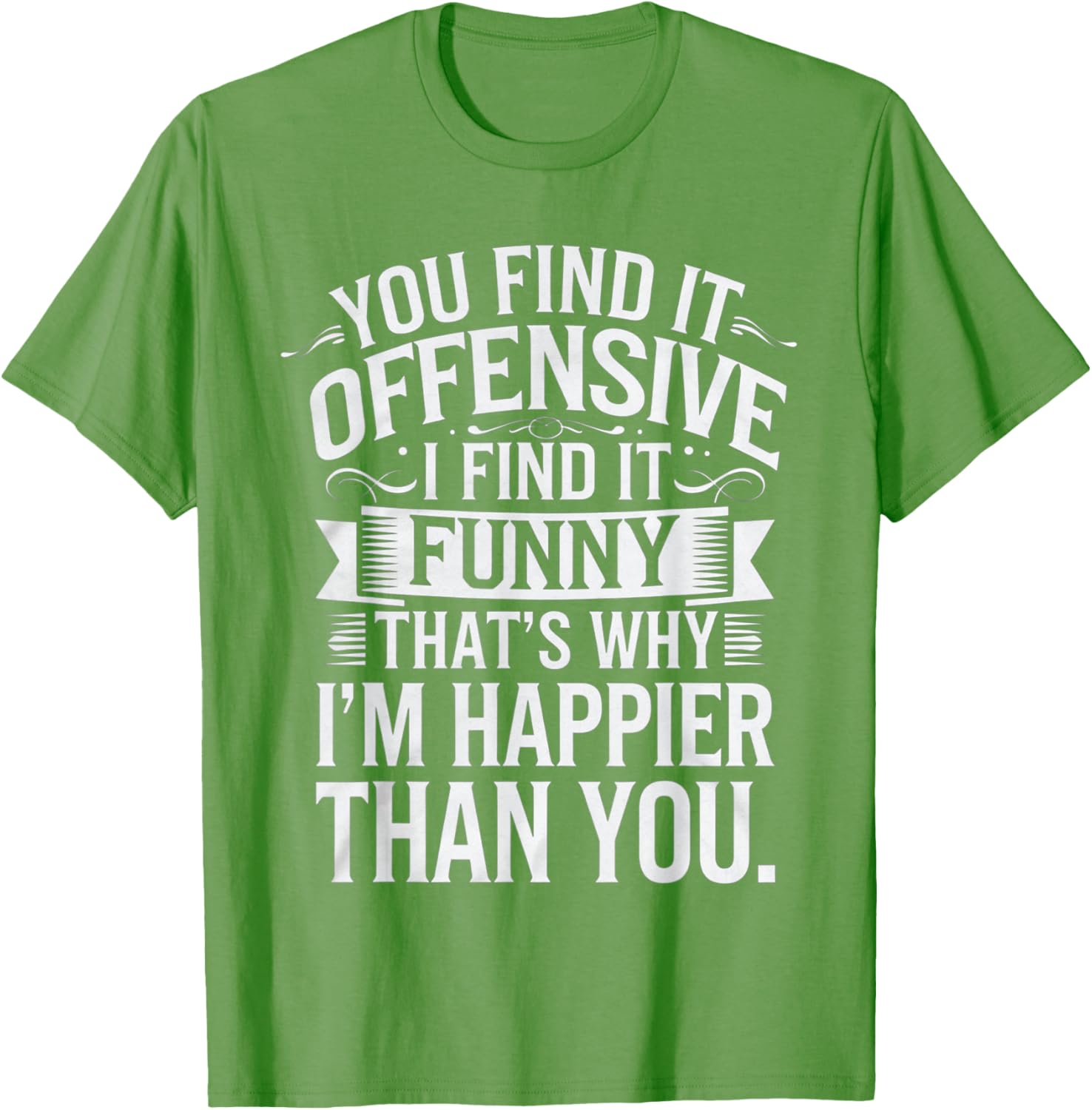 Sarcastic You Find It Offensive I Find It Funny T-Shirt for Men and Women - 2