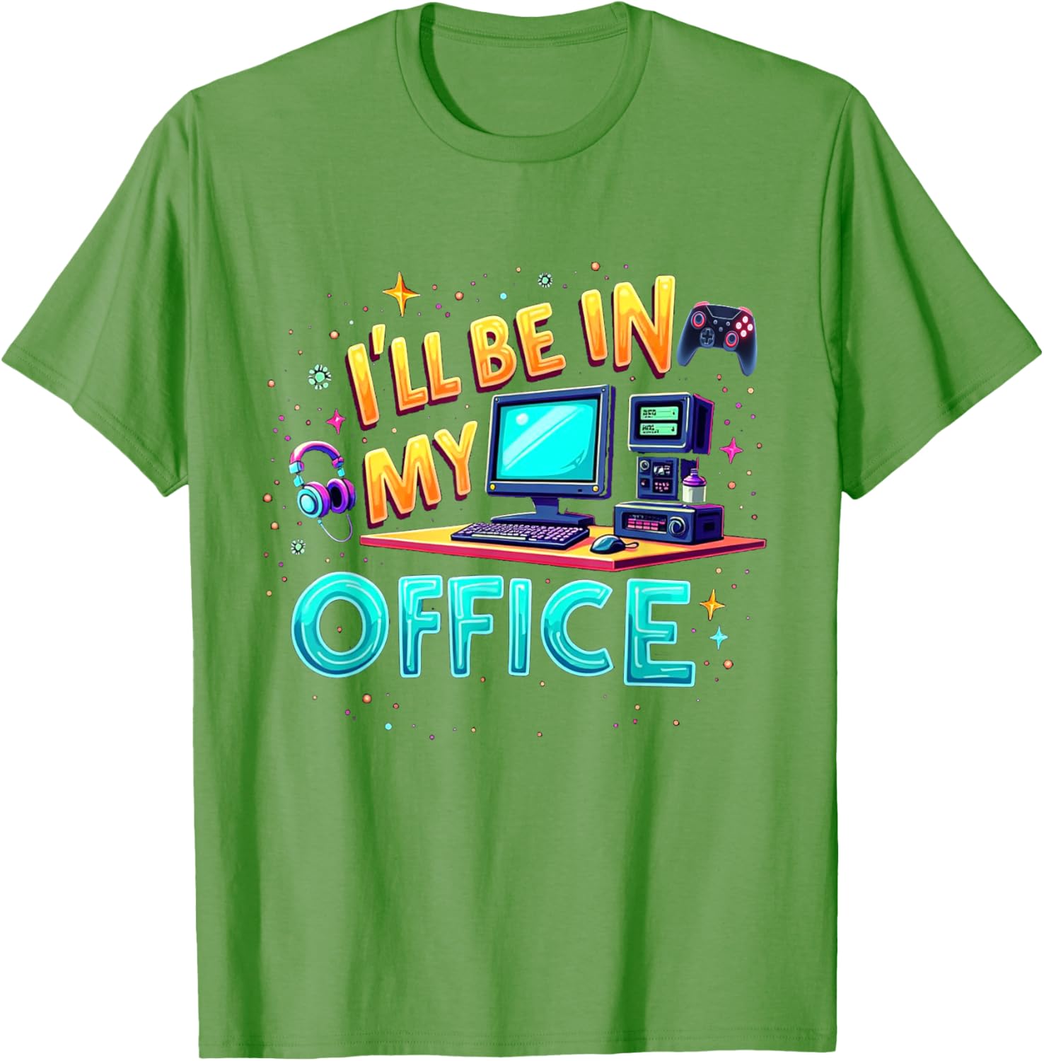 Funny PC Gaming Nerd T-Shirt I'll Be in My Office for Gamers and Techies - 3