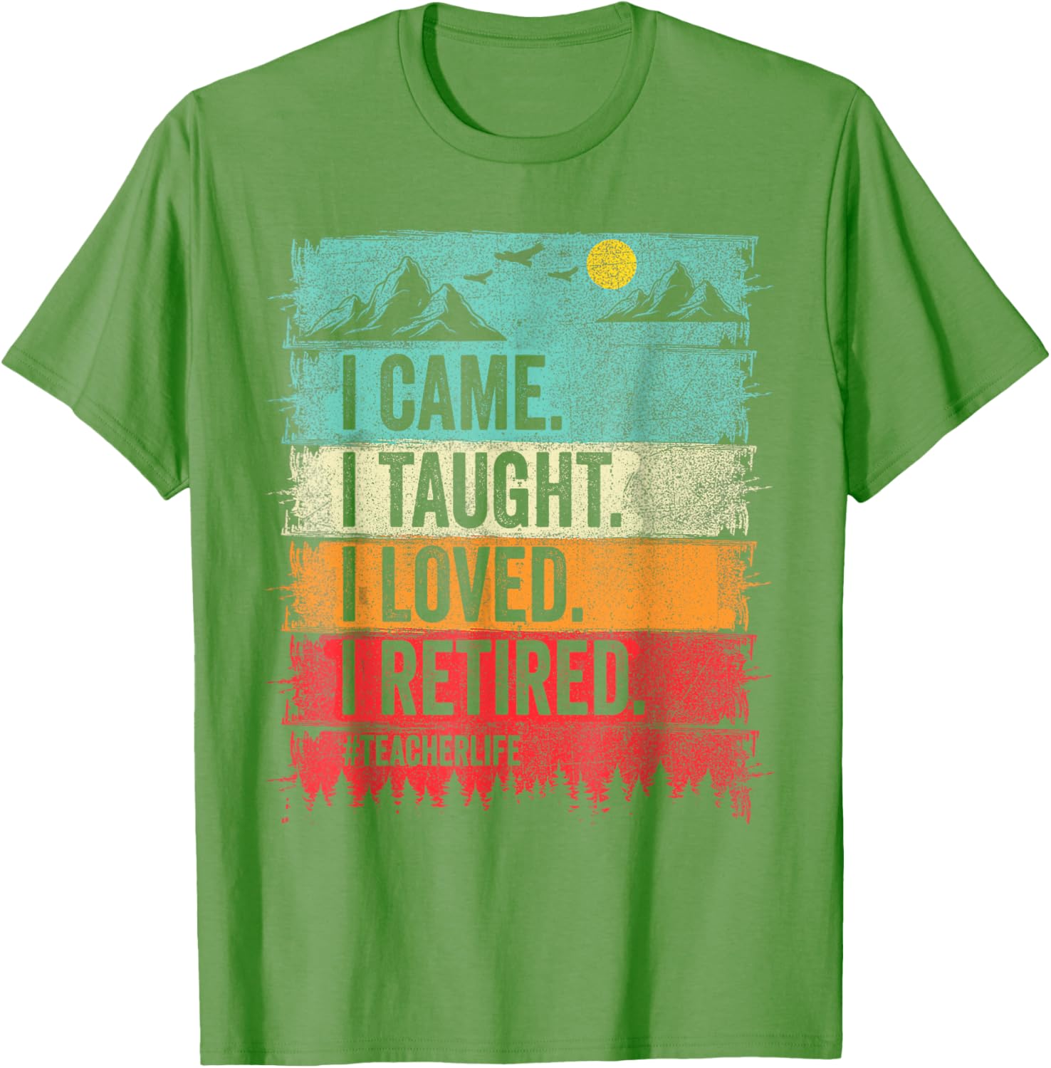Funny Teacher Retirement T-Shirt - I Came I Taught I Loved Design - 19